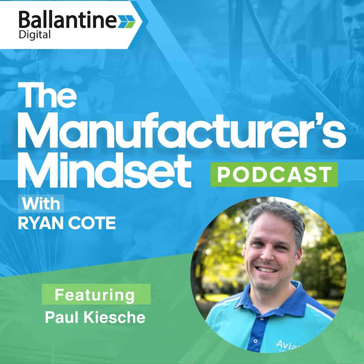 Paul Kiesche: Build a Manufacturer Brand That Boosts Sales and Hiring Paul Kiesche: Build a Manufacturer Brand That Boosts Sales and Hiring