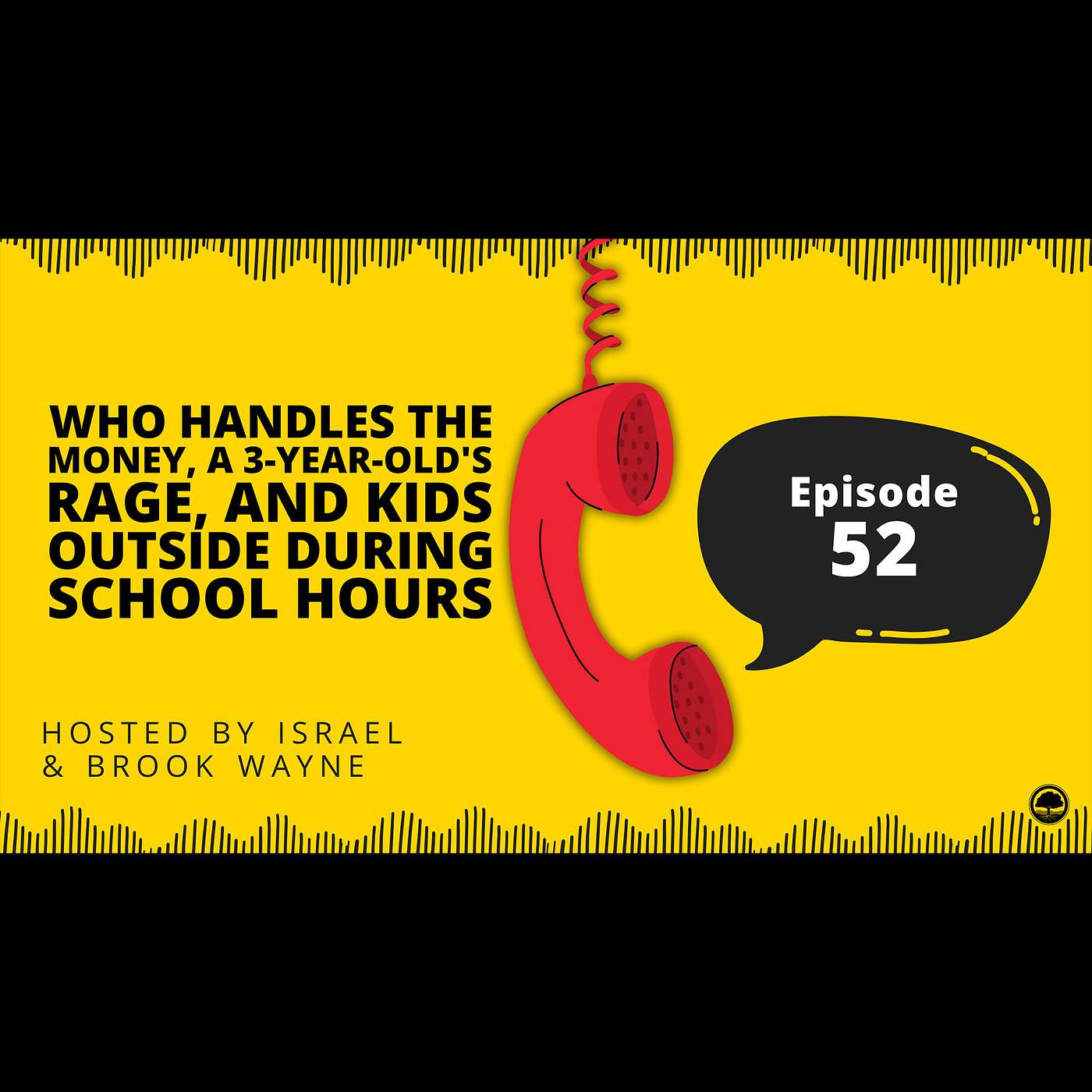 52 - Who Handles the Money, a 3-Year-Old's Rage, and Kids Outside During School Hours