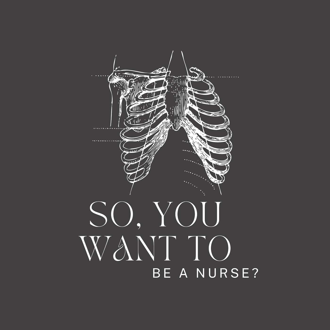 So, You Want To Be A Nurse?