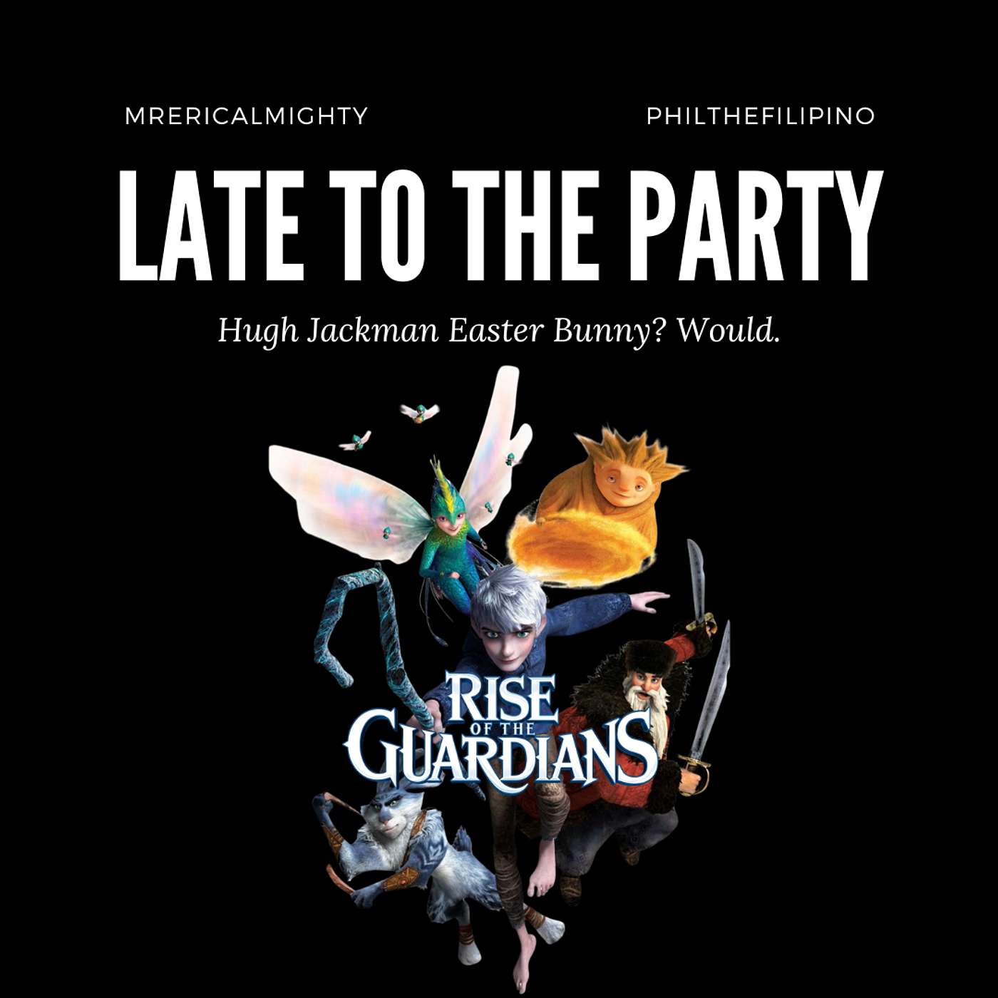 Late To The Party: Rise of the Guardians Late To The Party: Rise of the Guardians