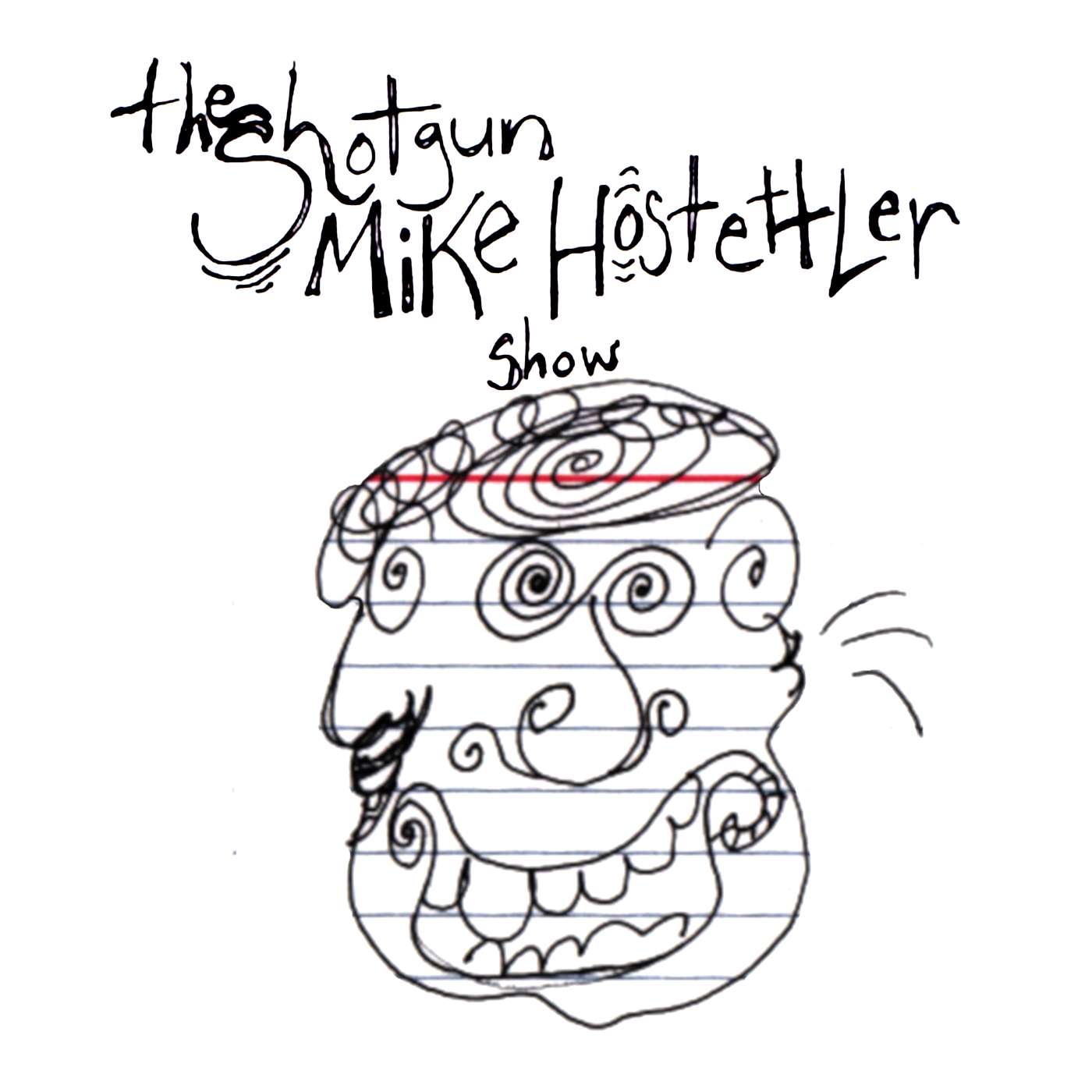 The Shotgun Mike Hostettler Show