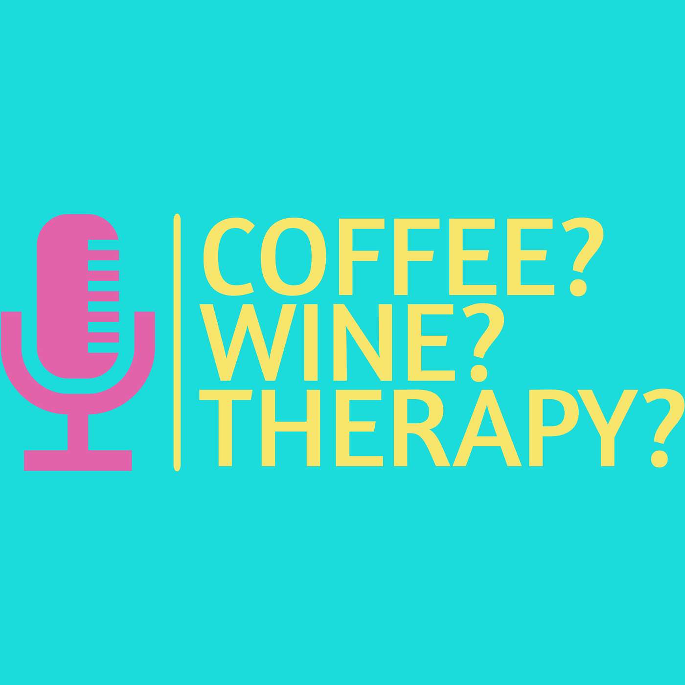 Coffee? Wine? Therapy? Podcast