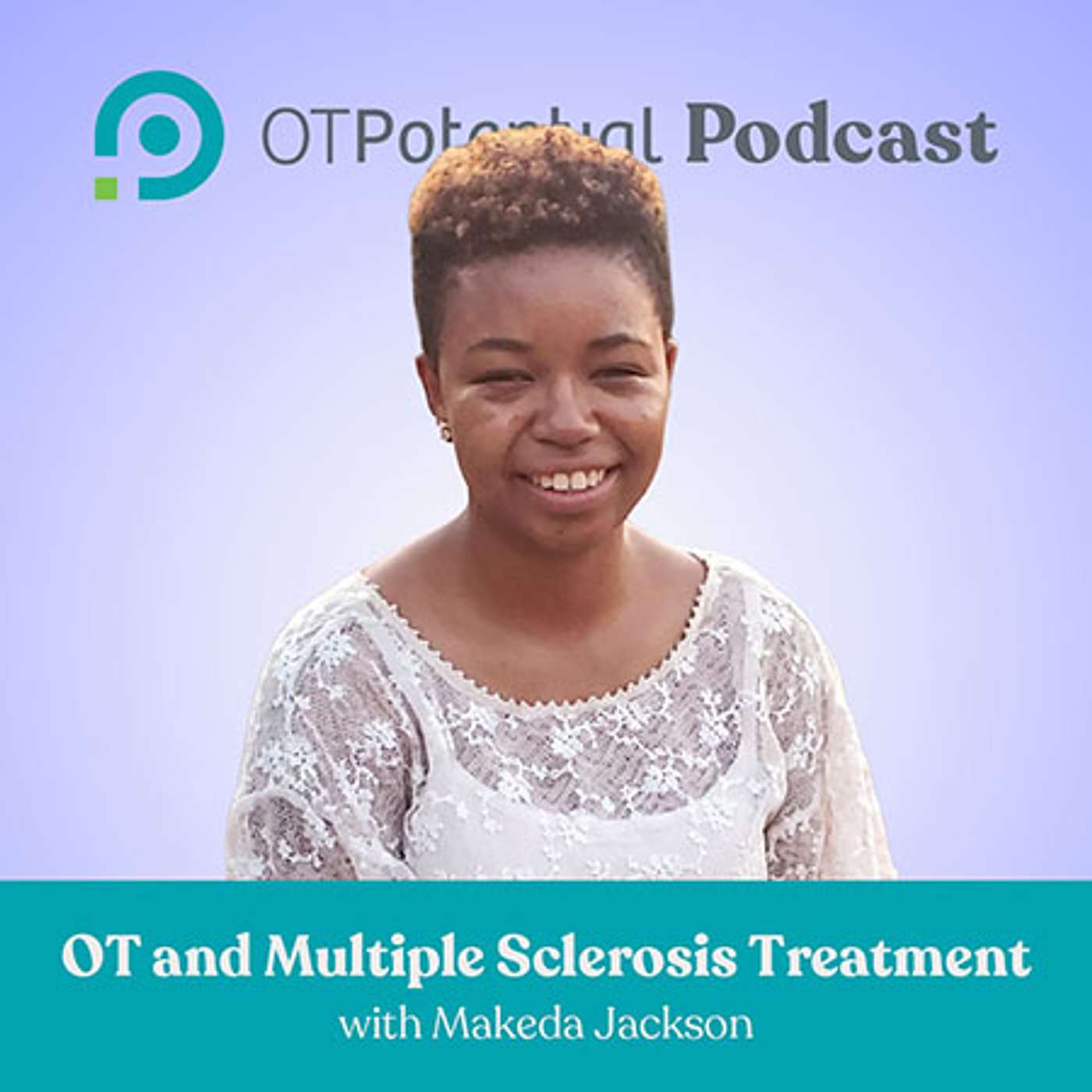 #131 OT and Multiple Sclerosis Treatment with Makeda N. Jackson