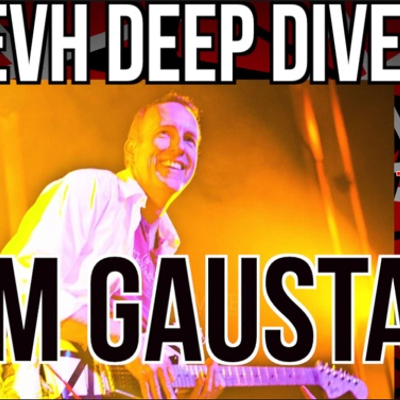 Ep. 110 - EVH Deep Dive with Jim Gaustad!