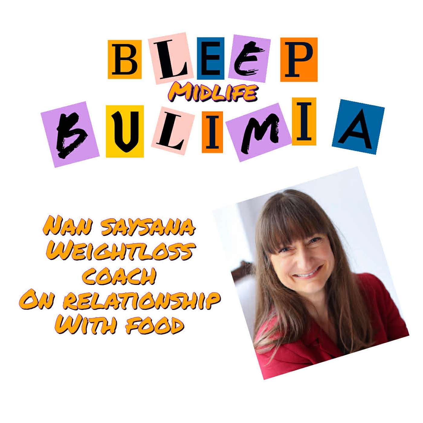 Bleep Bulimia Episode #142 with Nan Saysana Weight Loss Coach on Relationship With Food Bleep Bulimia Episode #142 with Nan Saysana Weight Loss Coach on Relationship With Food