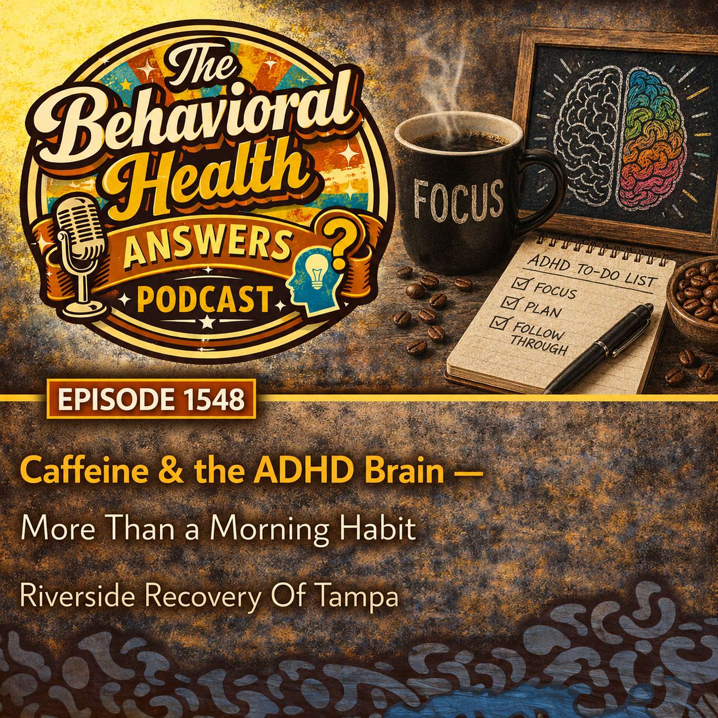 Episode 1548: Caffeine & the ADHD Brain - More Than a Morning Habit | Riverside Recovery Of Tampa episode artwork