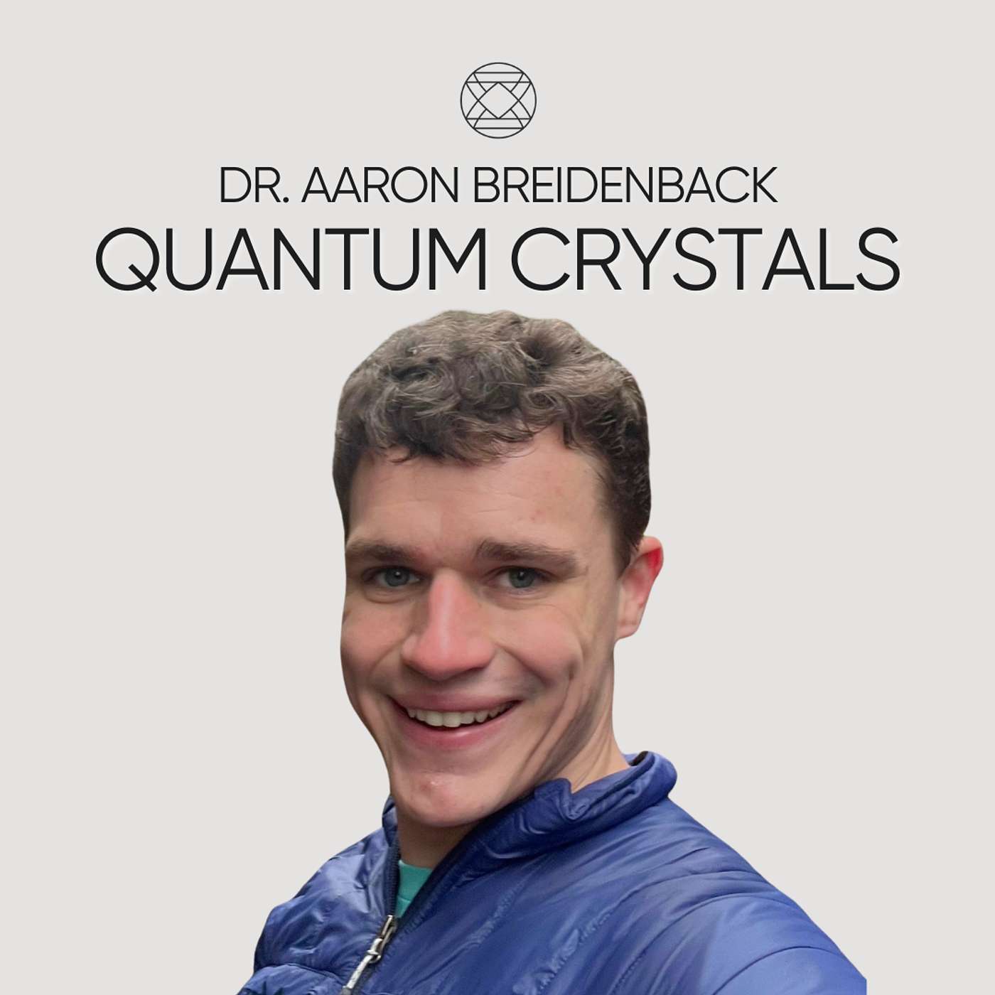 Quantum Crystals with Dr. Aaron Breidenback episode artwork