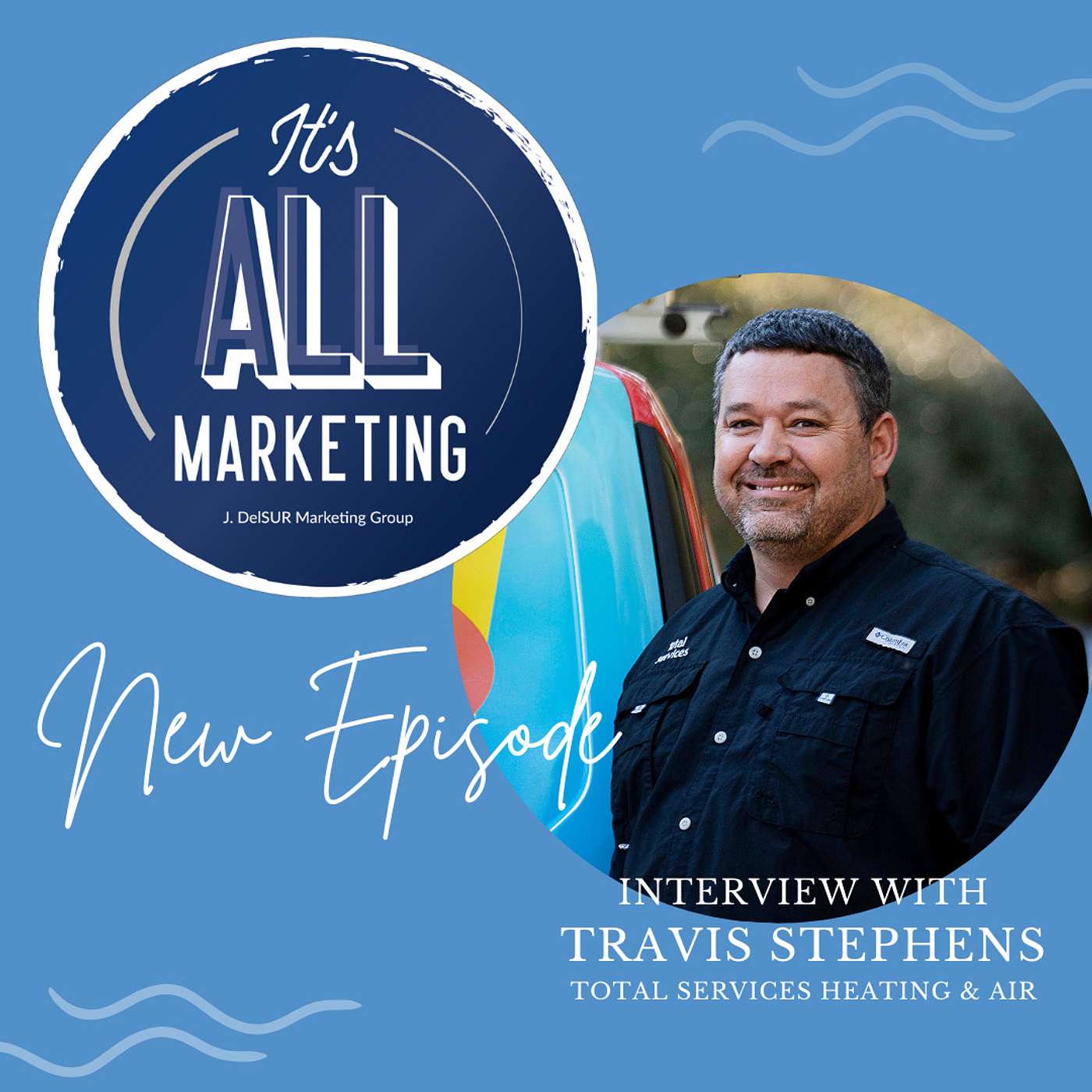It's ALL Marketing - Interview with Travis Stephens - Total Services HVAC episode artwork