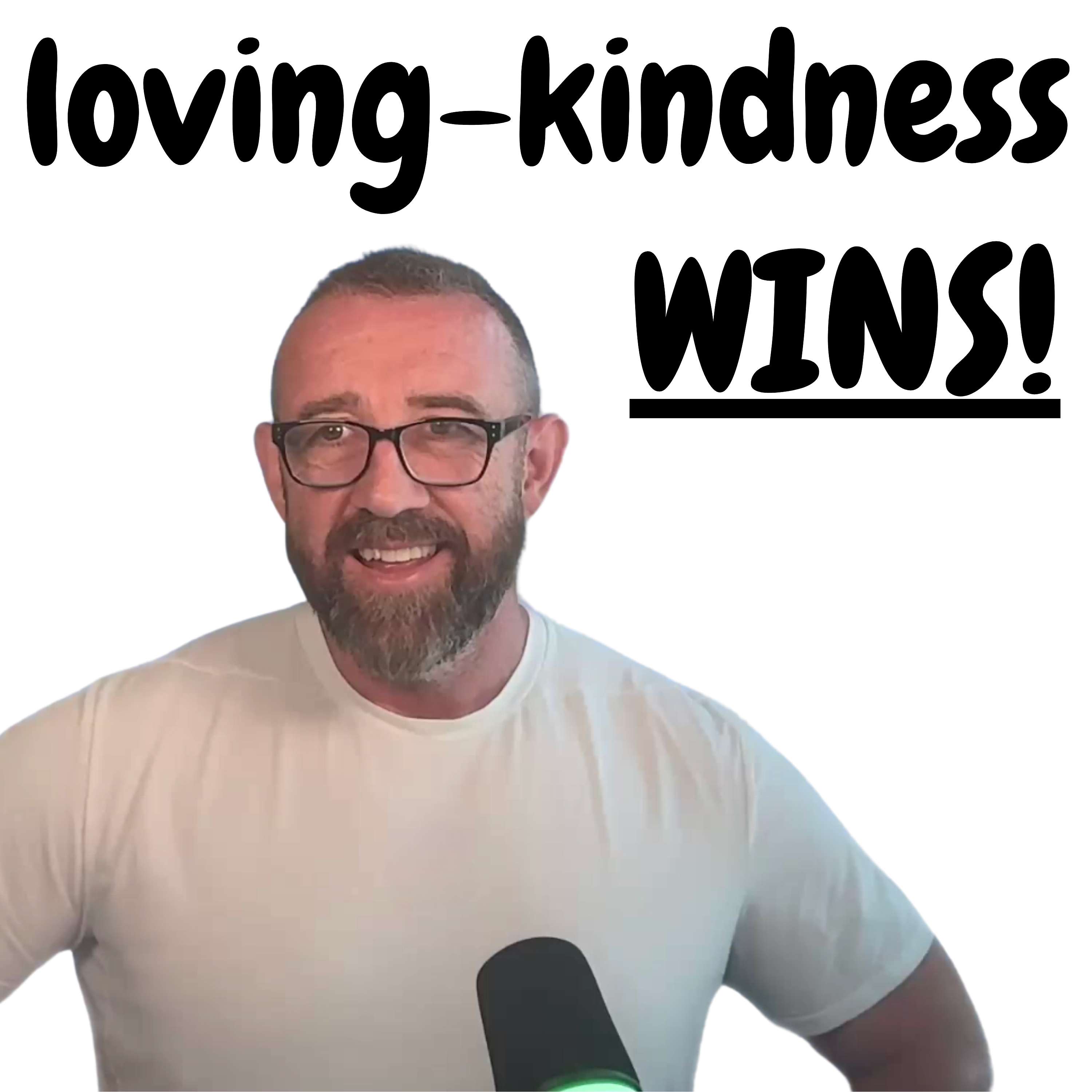 Loving Kindness Wins!