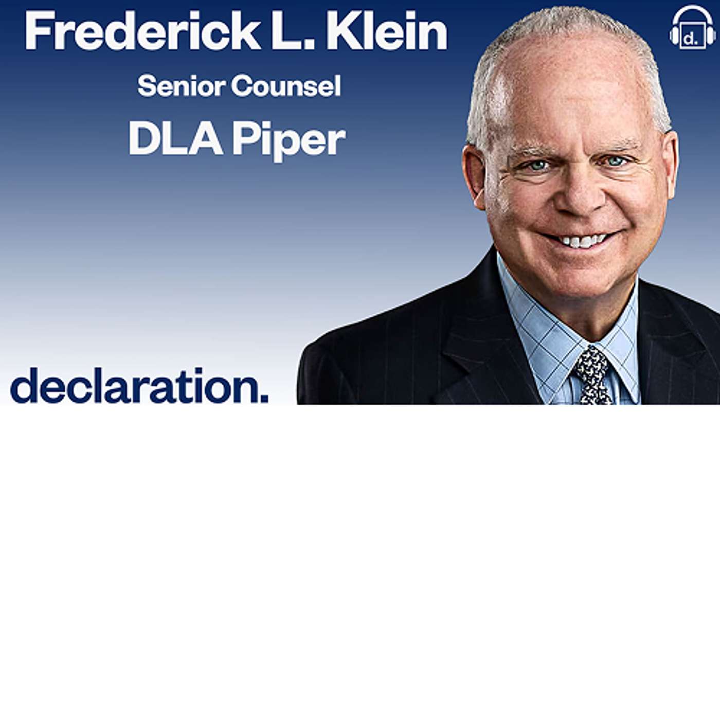 Fred Klein, Senior Counsel at DLA Piper and Host Todd S. Rich, Co-Founder & Partner of Declaration Partners