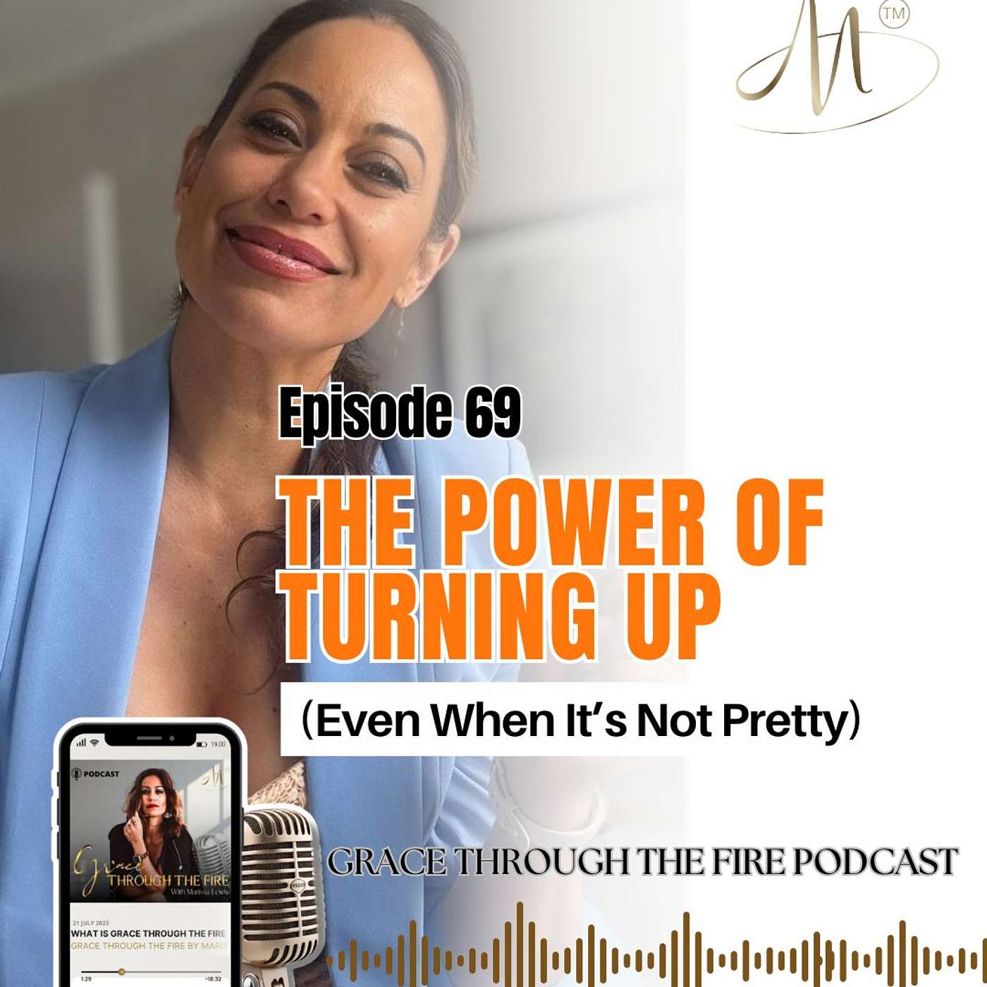 Episode 69: The Power of Turning Up (Even When It’s Not Pretty)