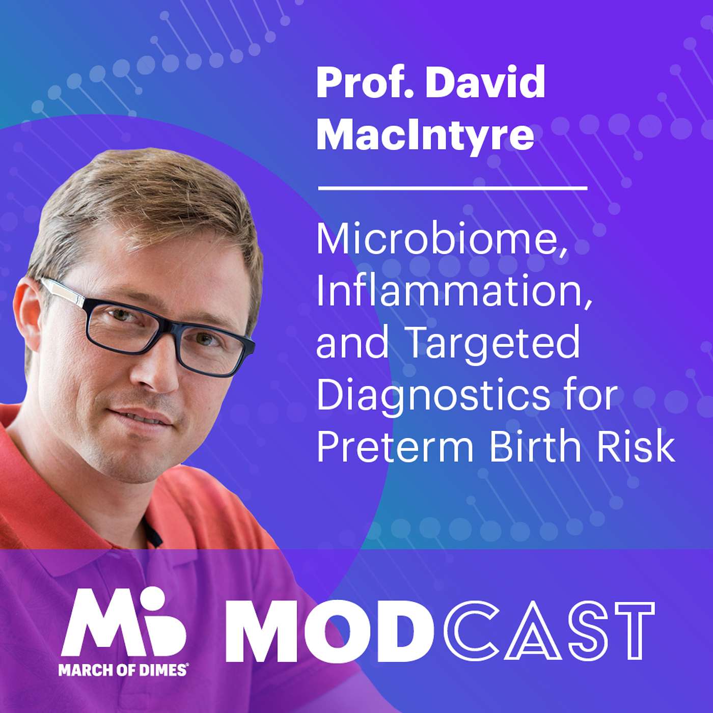 Prof. David MacIntyre on Microbiome, Inflammation and Targeted Diagnostics for Preterm Birth Risk episode artwork
