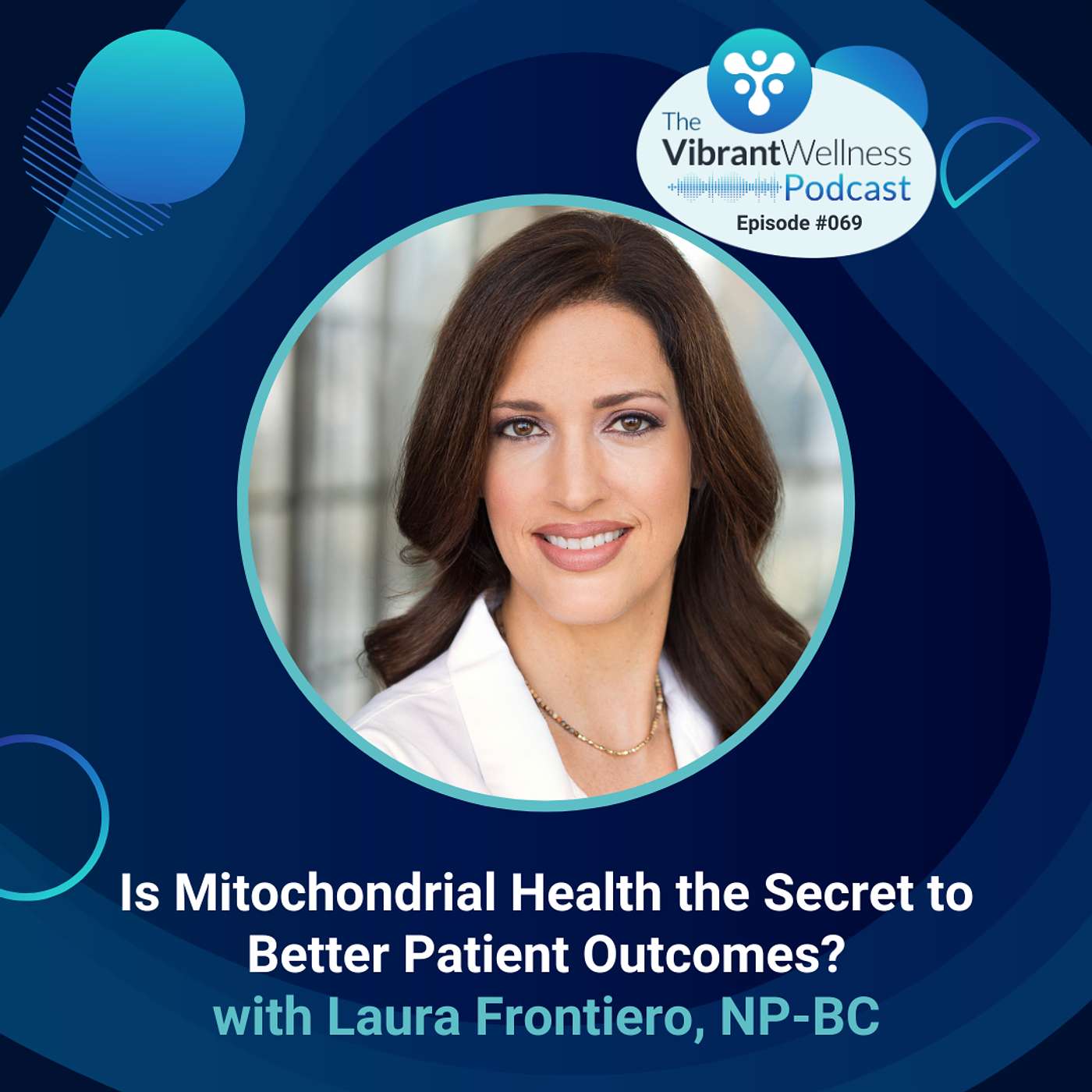 Is Mitochondrial Health the Secret to Better Patient Outcomes? with Laura Frontiero, NP-BC