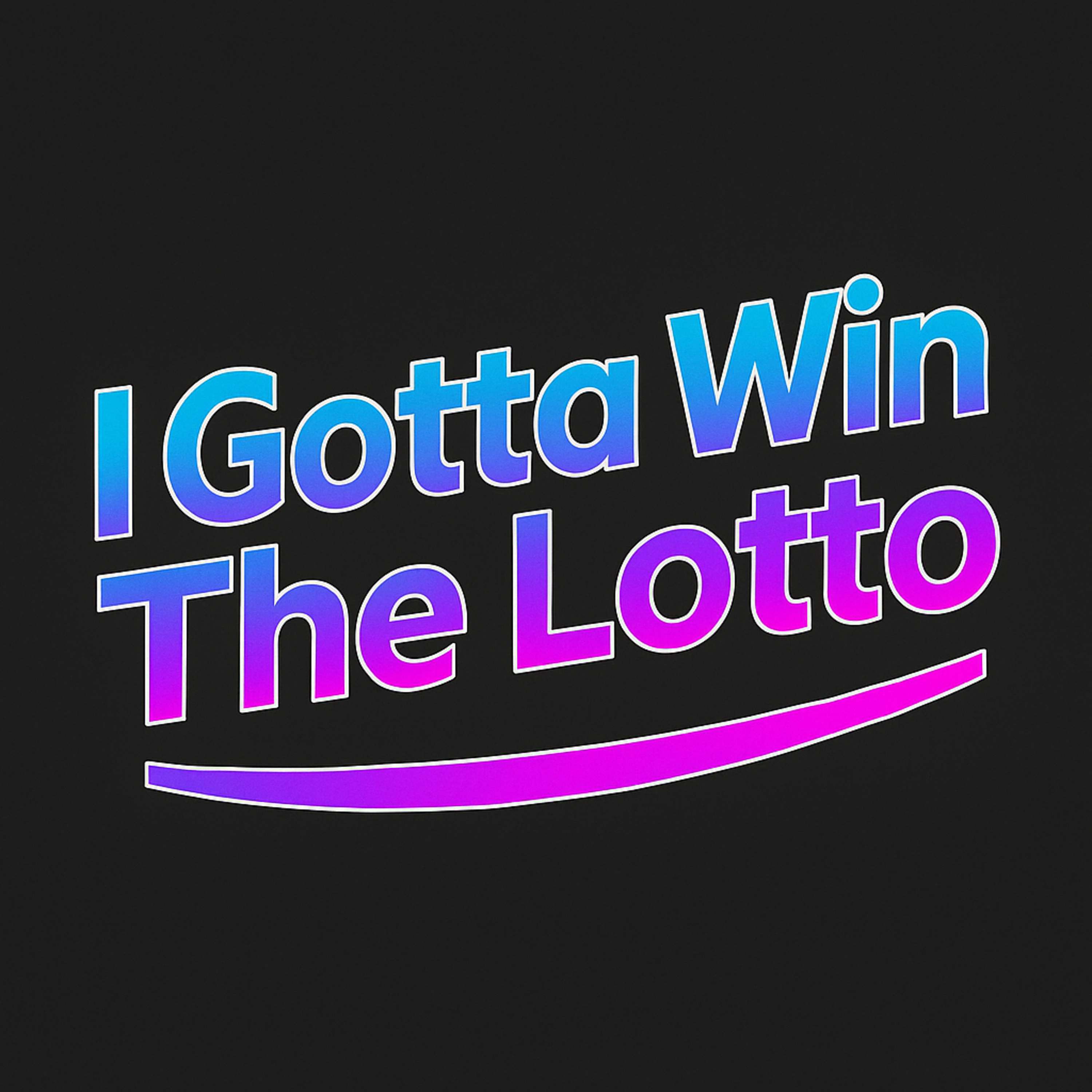 I Gotta Win the Lotto podcast artwork