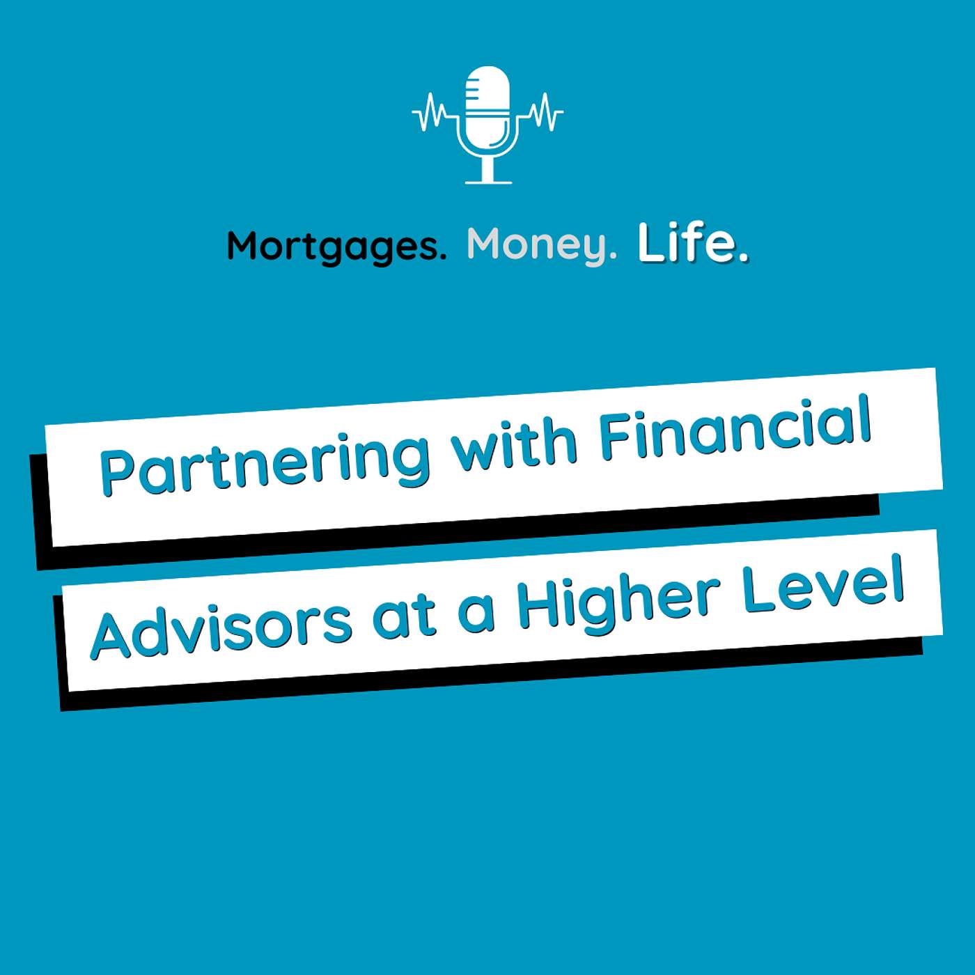 Mortgages. Money. Life.