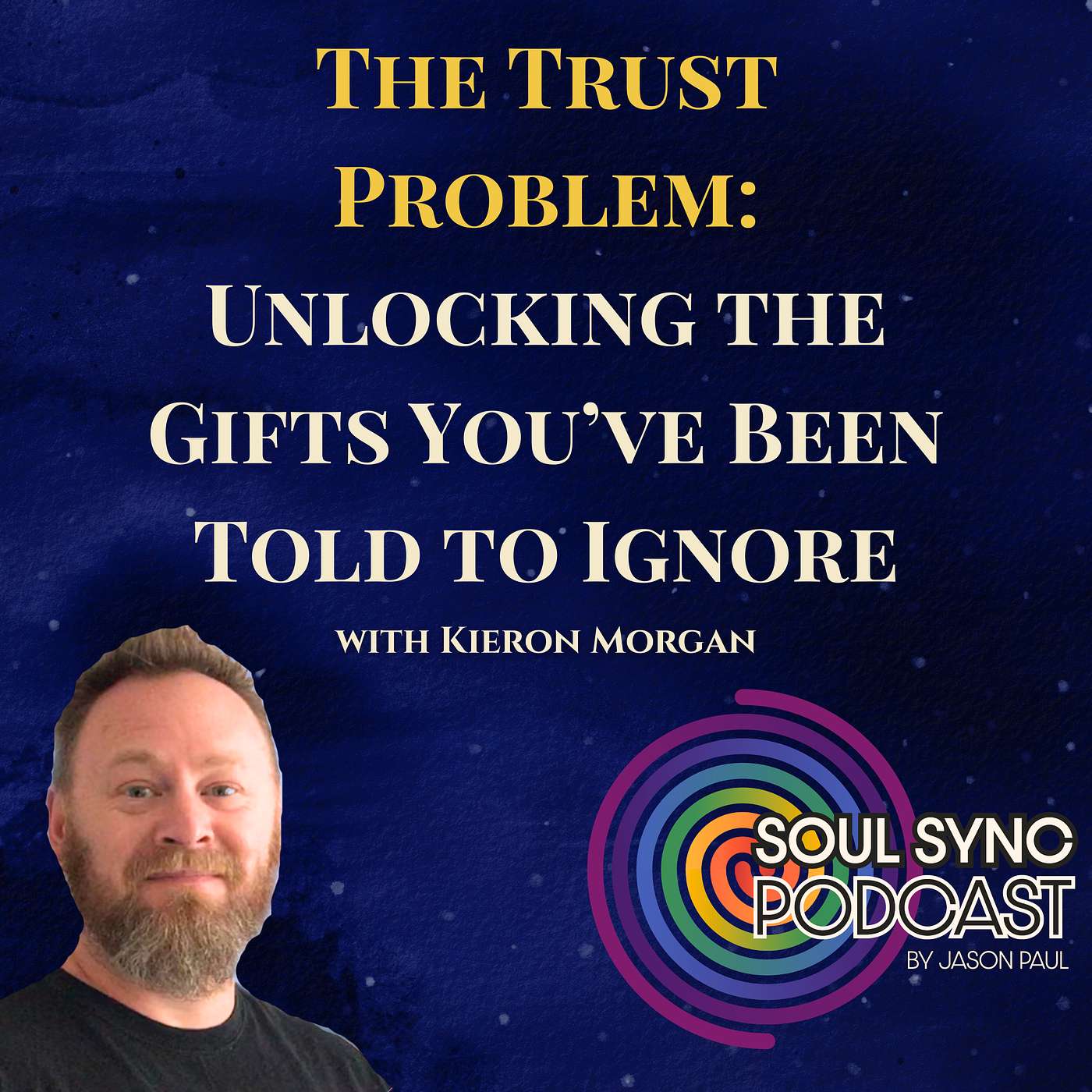 The Trust Problem: Unlocking the Gifts You’ve Been Told to Ignore?! — With Kieron Morgan episode artwork