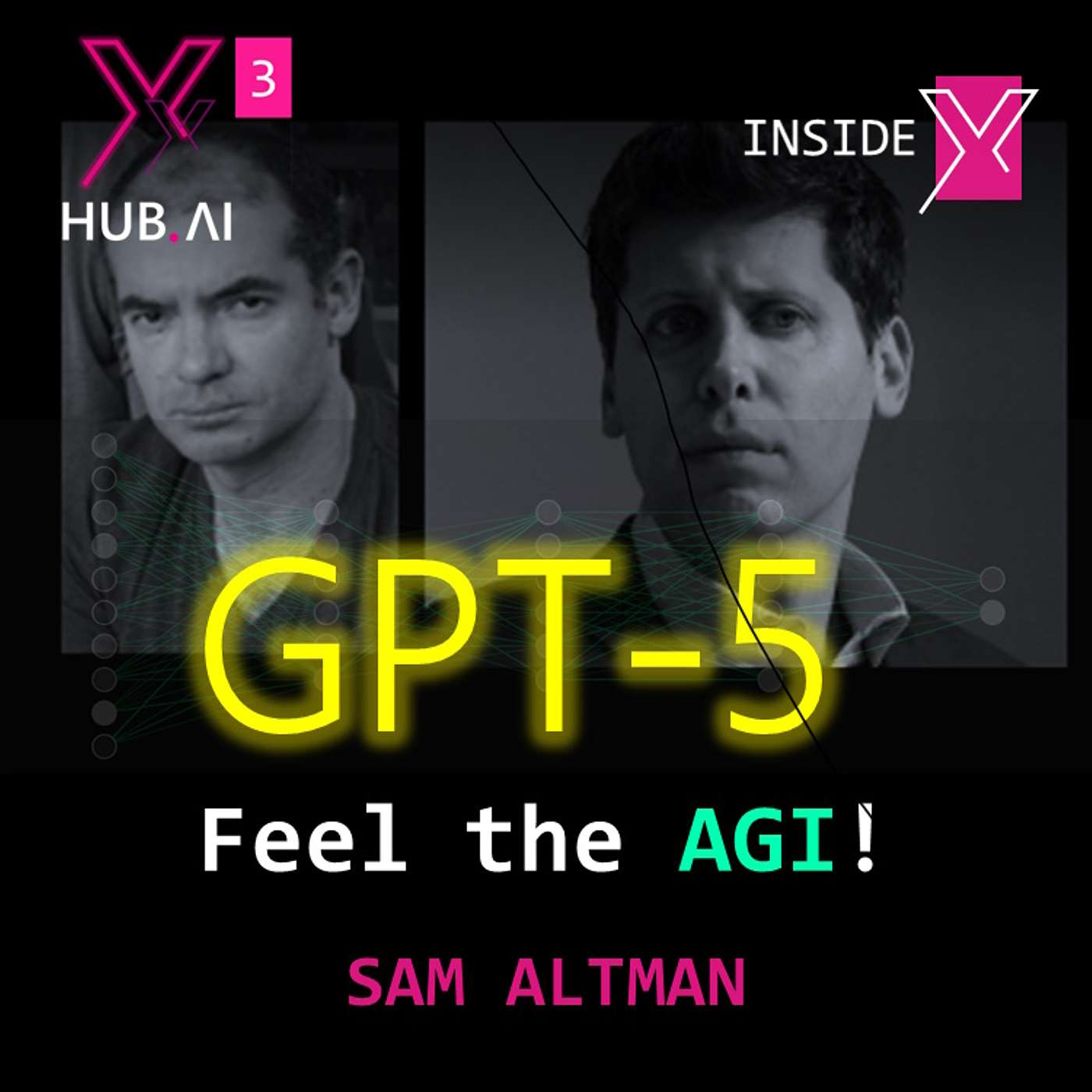 T3.E67. INSIDE X : GPT-5 Feel The AGI! Sam Altman - Episodio 1