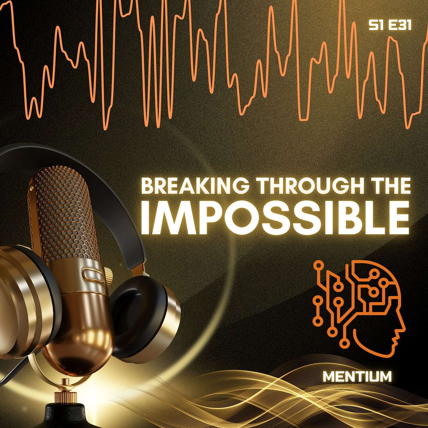 S1 E31: Breaking Through the Impossible