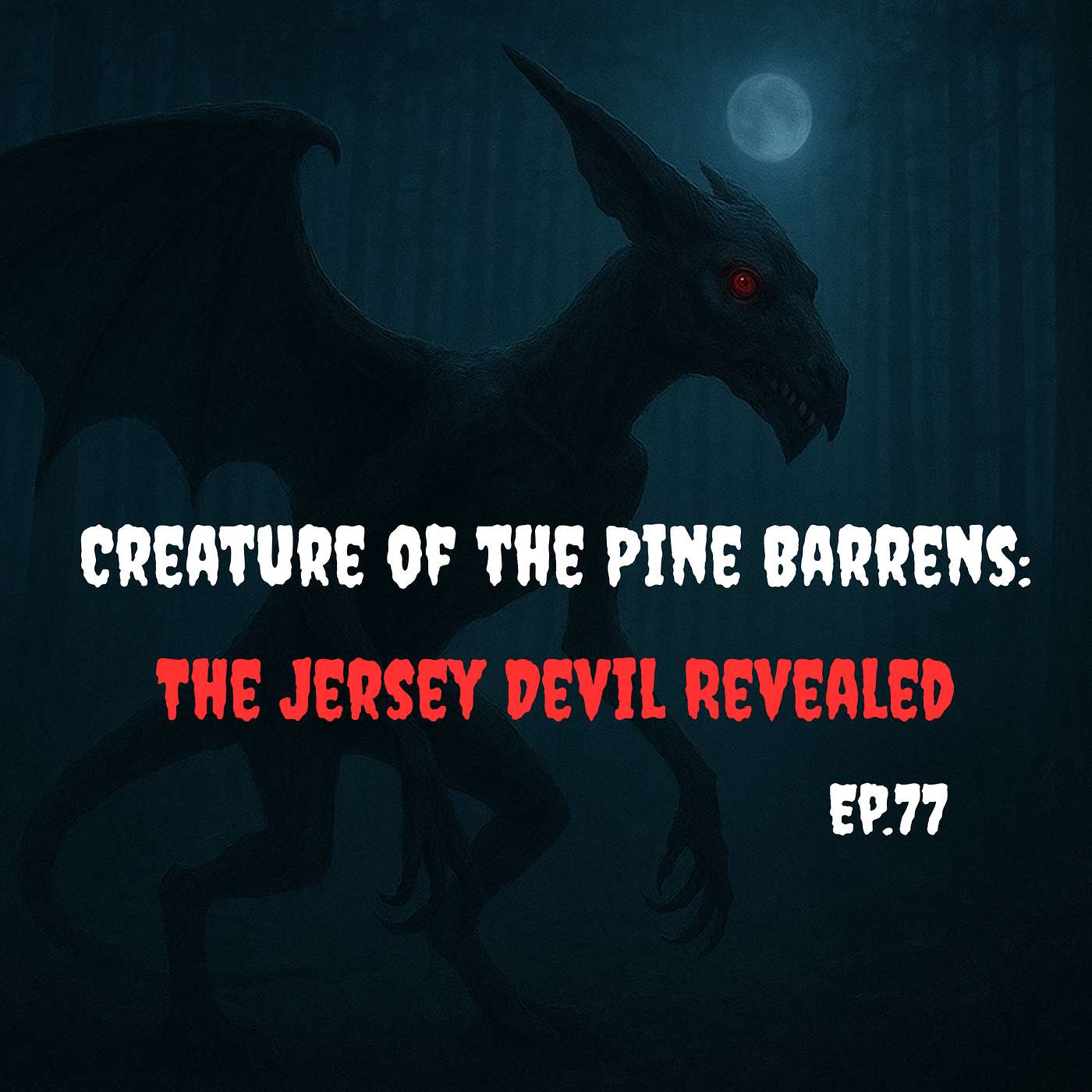 Ep.77: Creature of the Pine Barrens: The Jersey Devil Revealed Ep.77: Creature of the Pine Barrens: The Jersey Devil Revealed