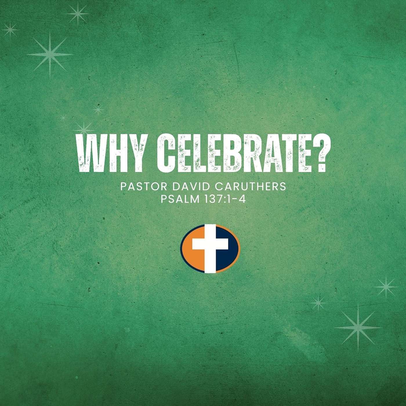 “Why Celebrate” Sunday AM 12/07/25 | Pastor David K. Caruthers episode artwork