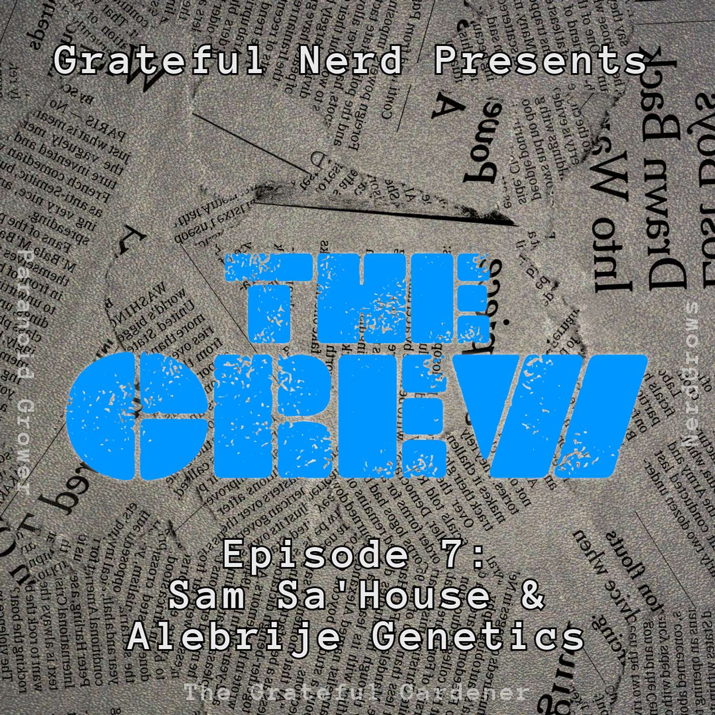 [CREW] Ep. 7: Sam Sa'House & Alebrije Genetics | The Spiciest Cannabis Collab of the Year