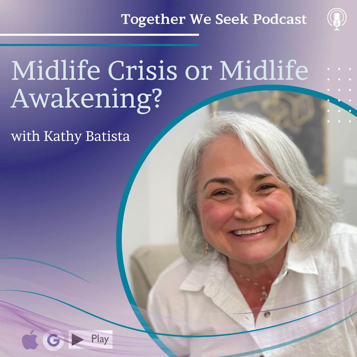50. Midlife Crisis or Midlife Awakening? Navigating Midlife with Kathy Batista episode artwork
