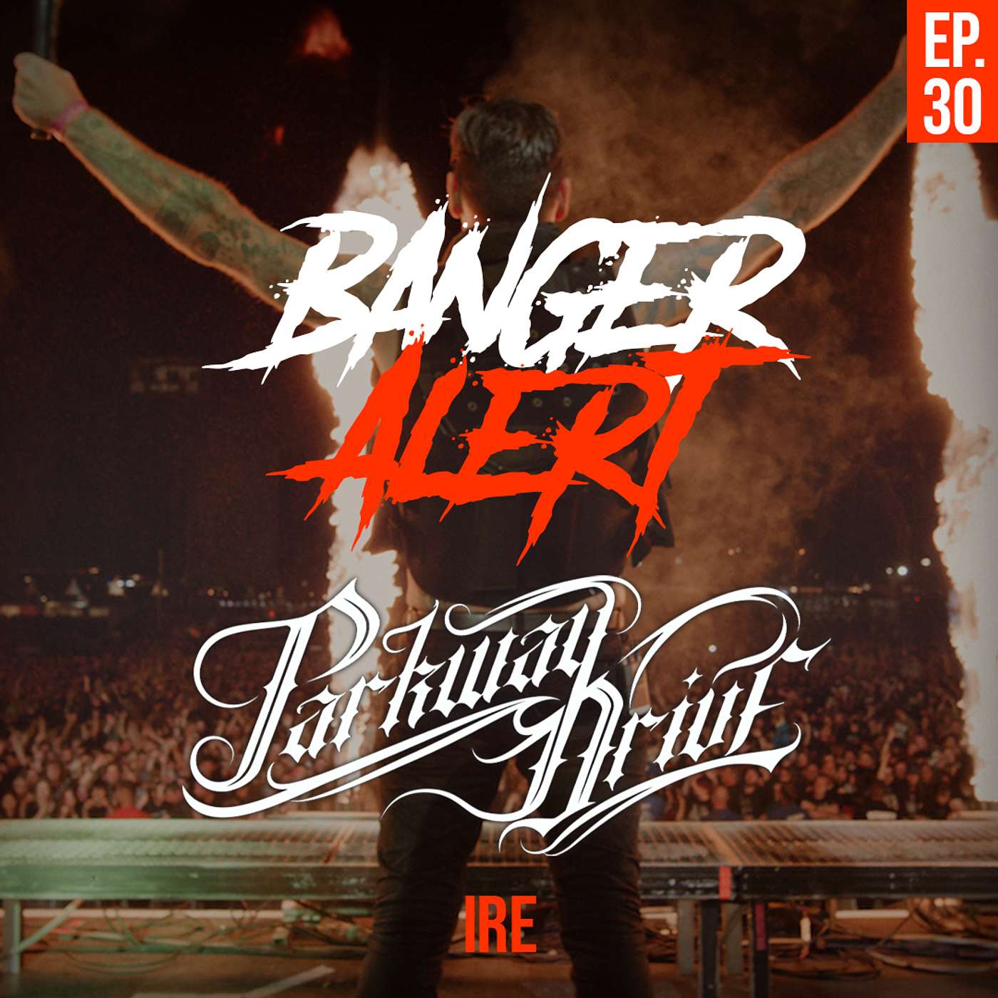 BAP Episode 30: PARKWAY DRIVE - Ire