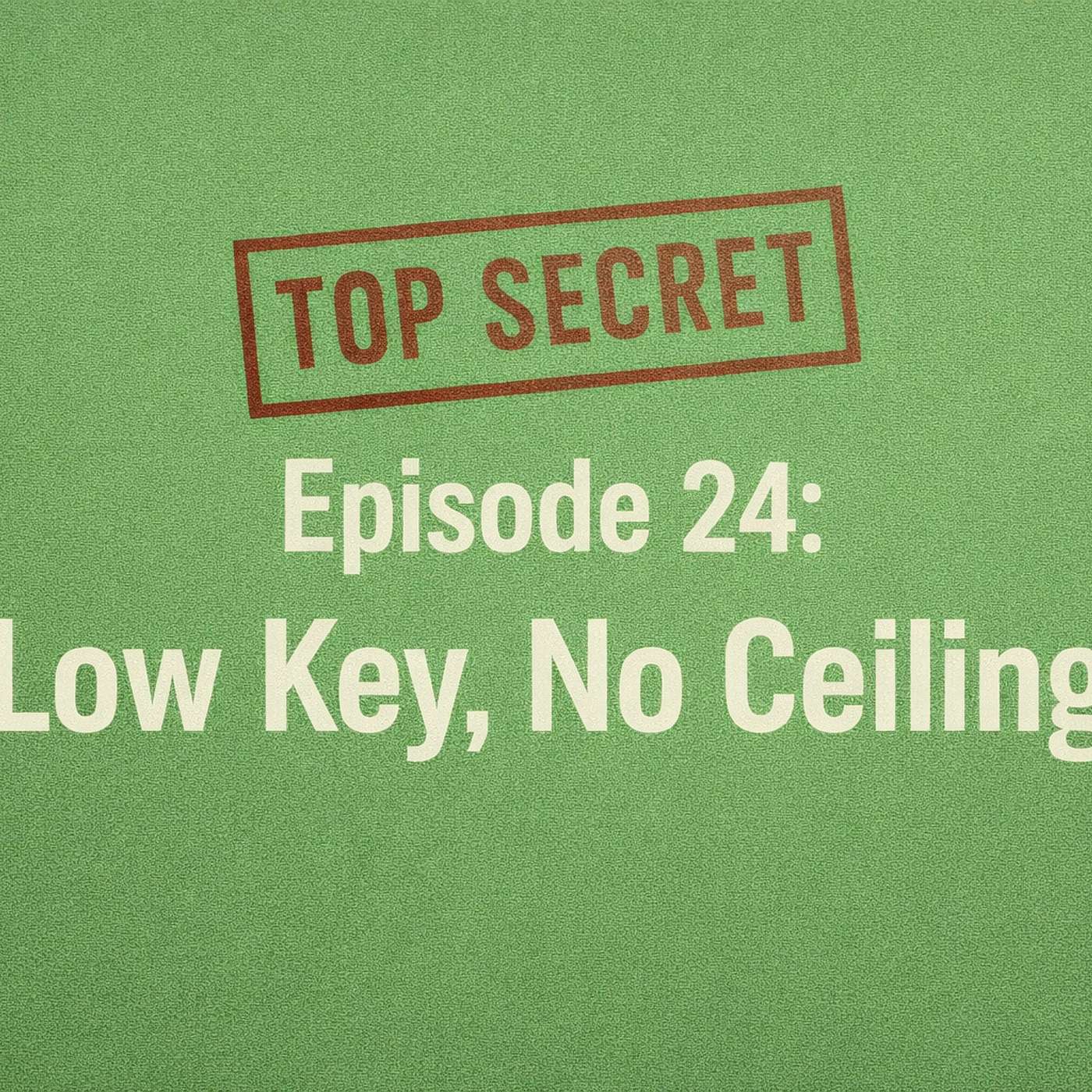 Low Key, No Ceiling - The XX Files - Episode 24 Low Key, No Ceiling - The XX Files - Episode 24
