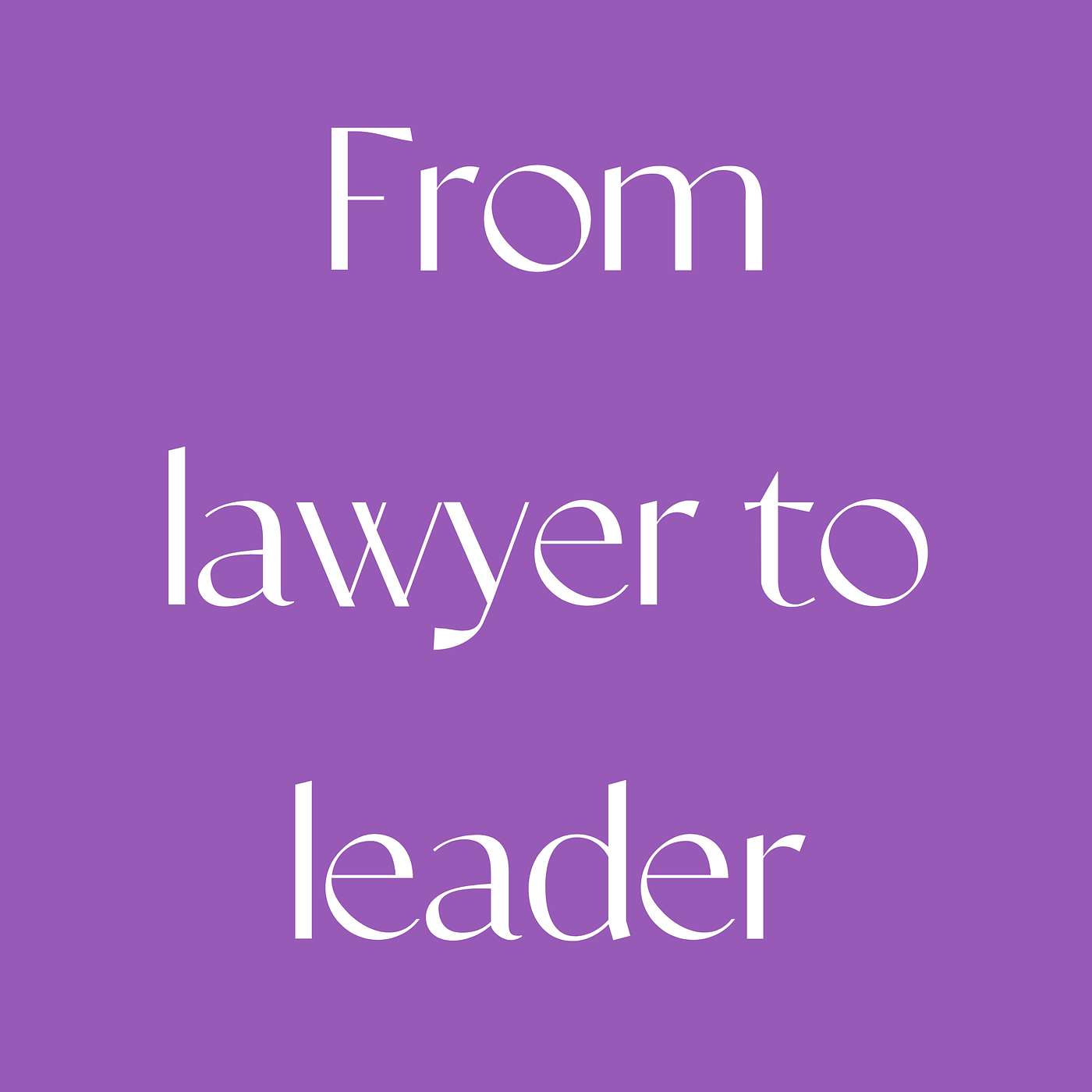 From Lawyer to Leader