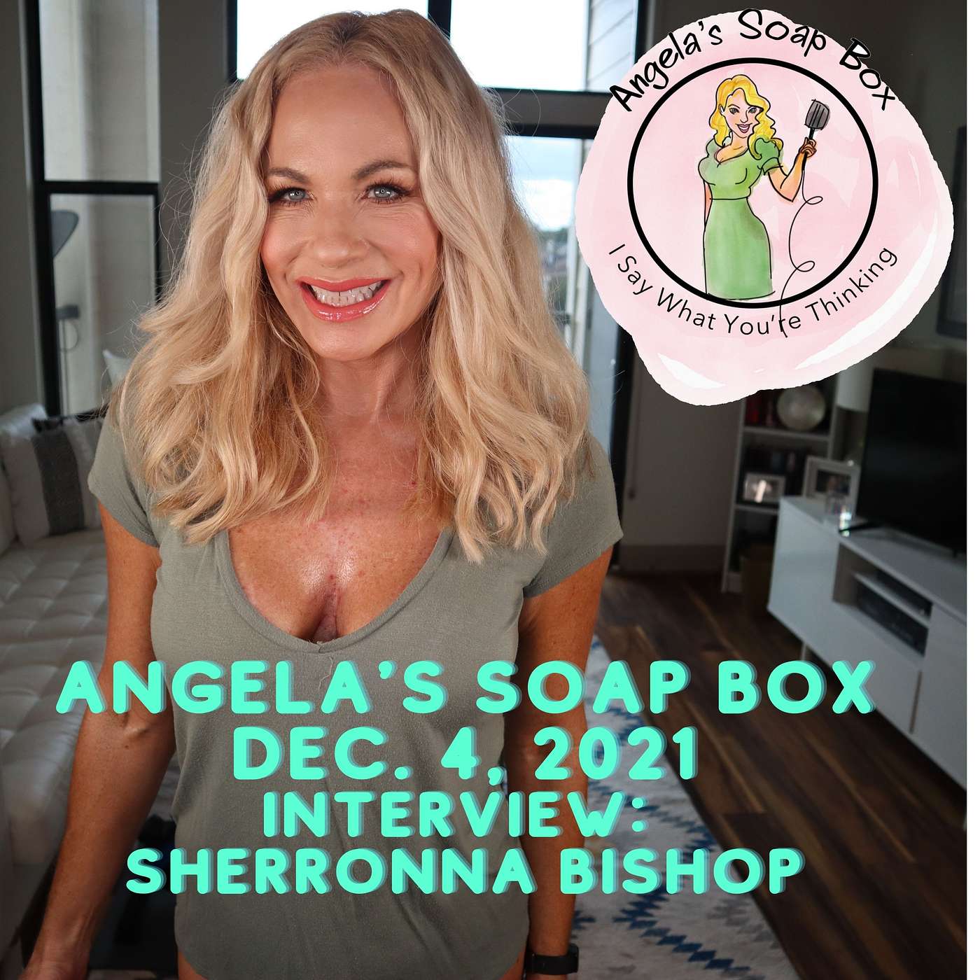 Angela's Soap Box Dec. 4, 2021 -- Interview with America's Mom Sherronna Bishop