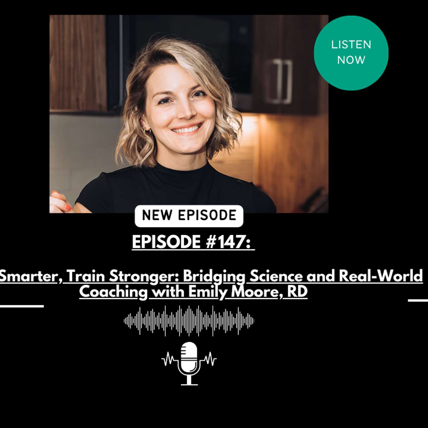 EPISODE #147: Fuel Smarter, Train Stronger: Bridging Science and Real-World Coaching with Emily Moore, RD.