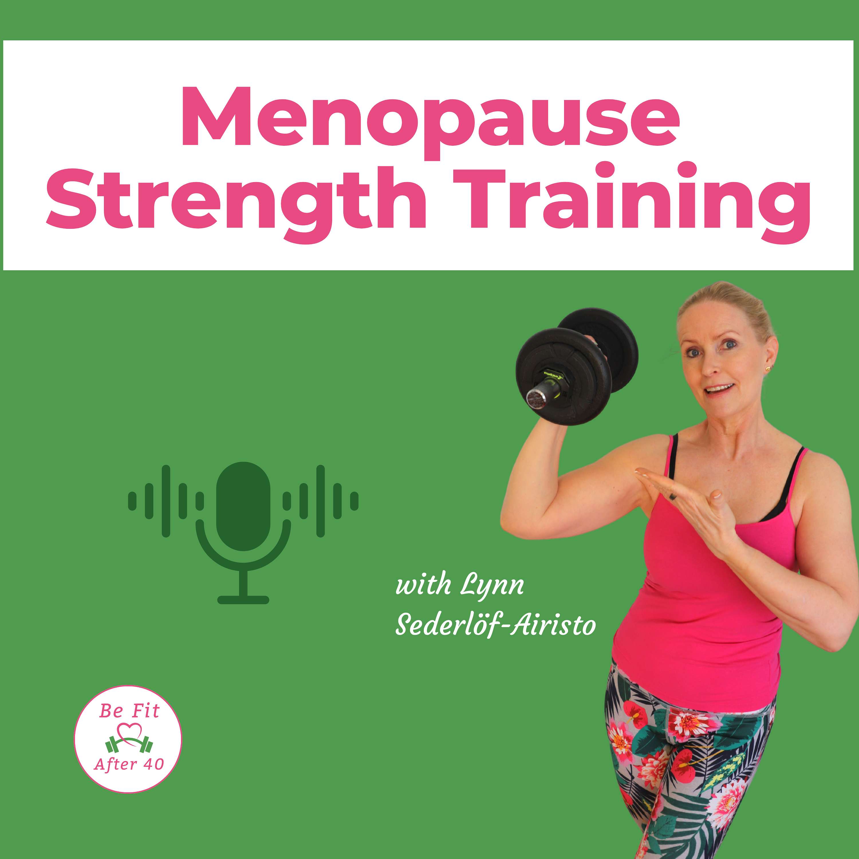 Menopause Strength Training & Fitness | 40+ Fitness for Women podcast artwork