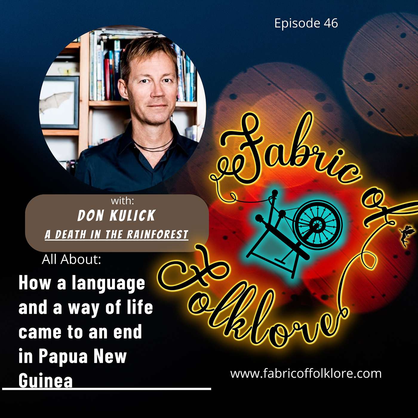 Ep 46: The Death of a Language in Papua New Guinea with Don Kulick
