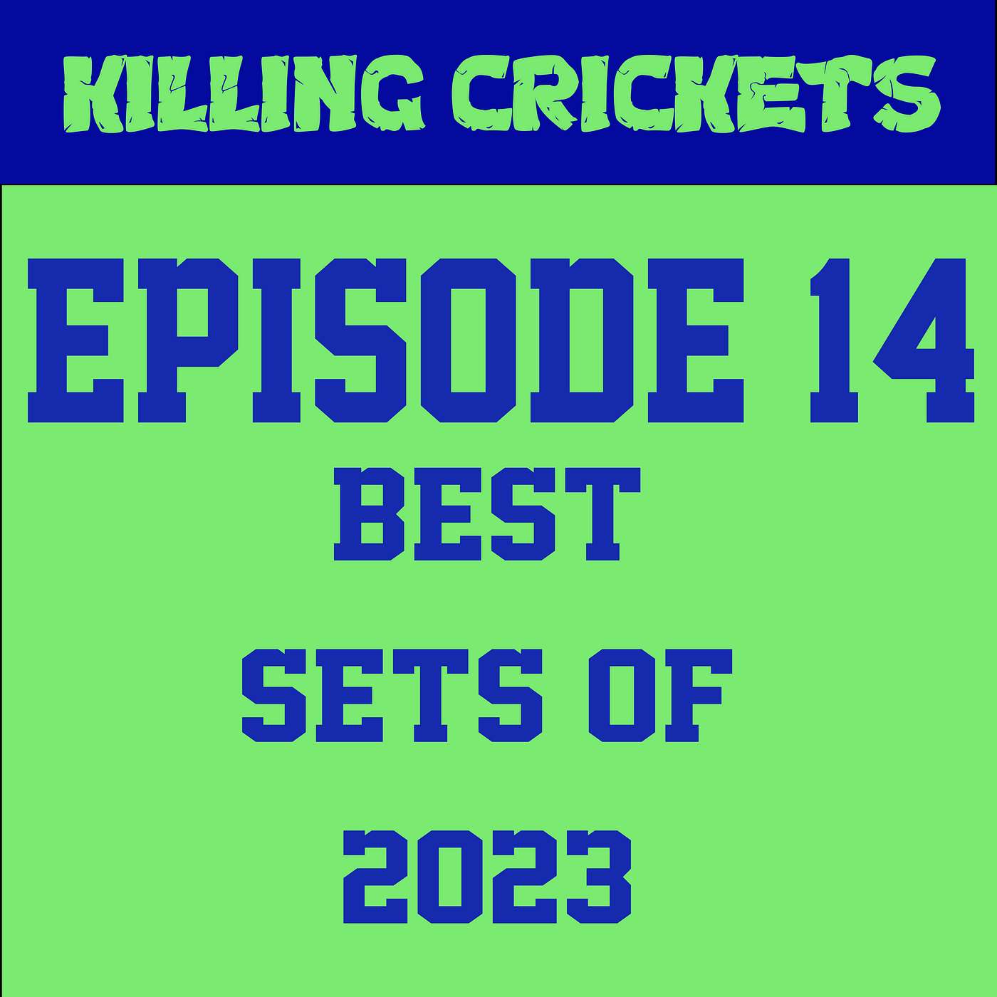 Killing Crickets Episode 14: Best Sets Of 2023
