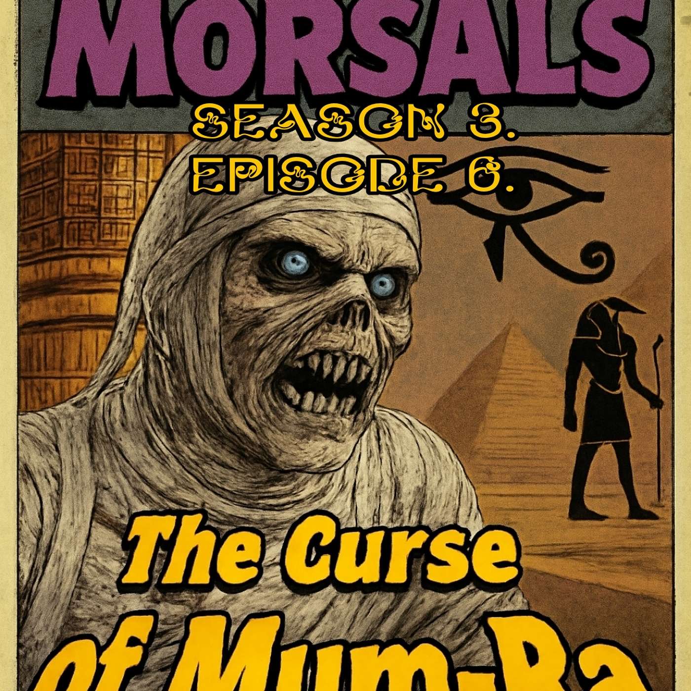 Morbid Morsals. Season 3. Episode 6. The Curse of Mum-Rah episode artwork