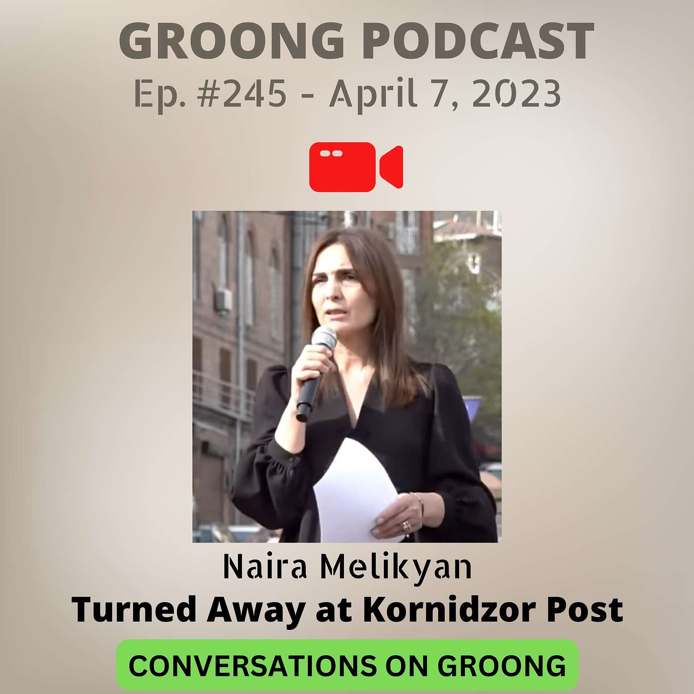 Naira Melikyan: Turned Away at Kornidzor Post | Ep 245 - Apr 7, 2023