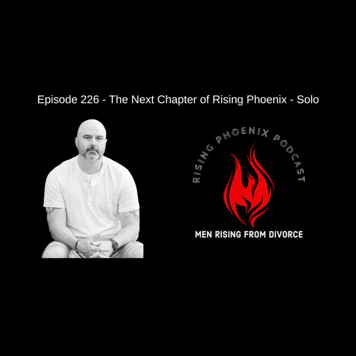 Episode 226 - The Next Chapter of Rising Phoenix - Solo