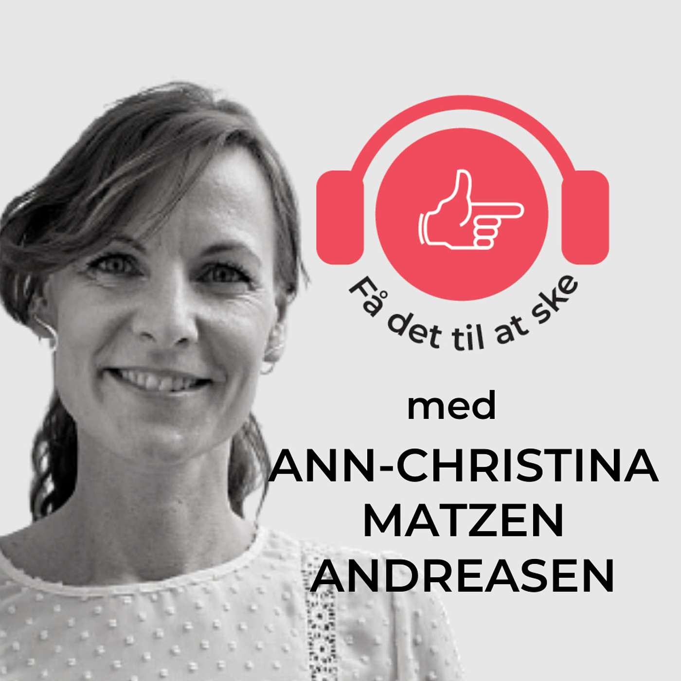 #30 Få Det Til At Ske med Ann-Christina Matzen Andreasen episode artwork