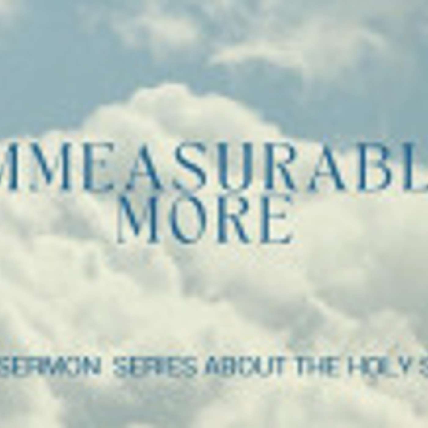 Immeasurably More // Living A Spirit Filled Life