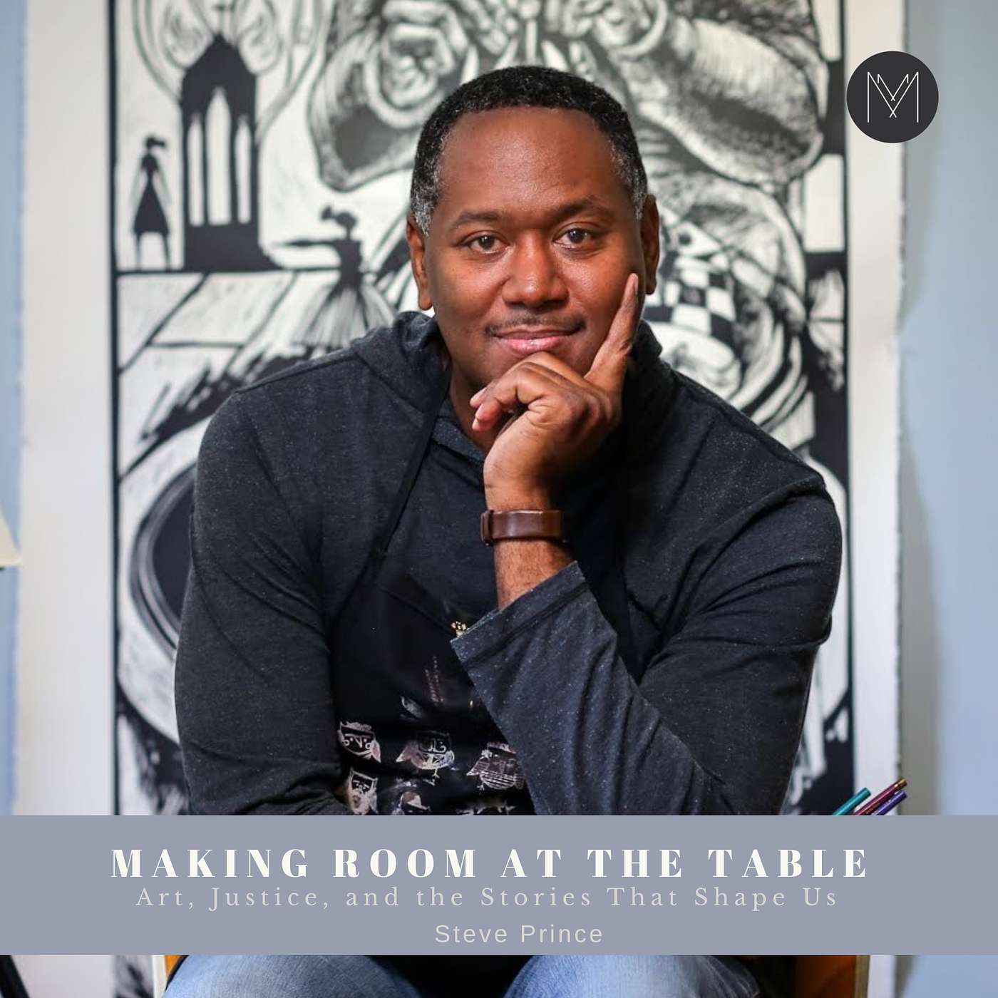 Making Room at the Table: Art, Justice, and The Stories That Shape Us | Steve Prince