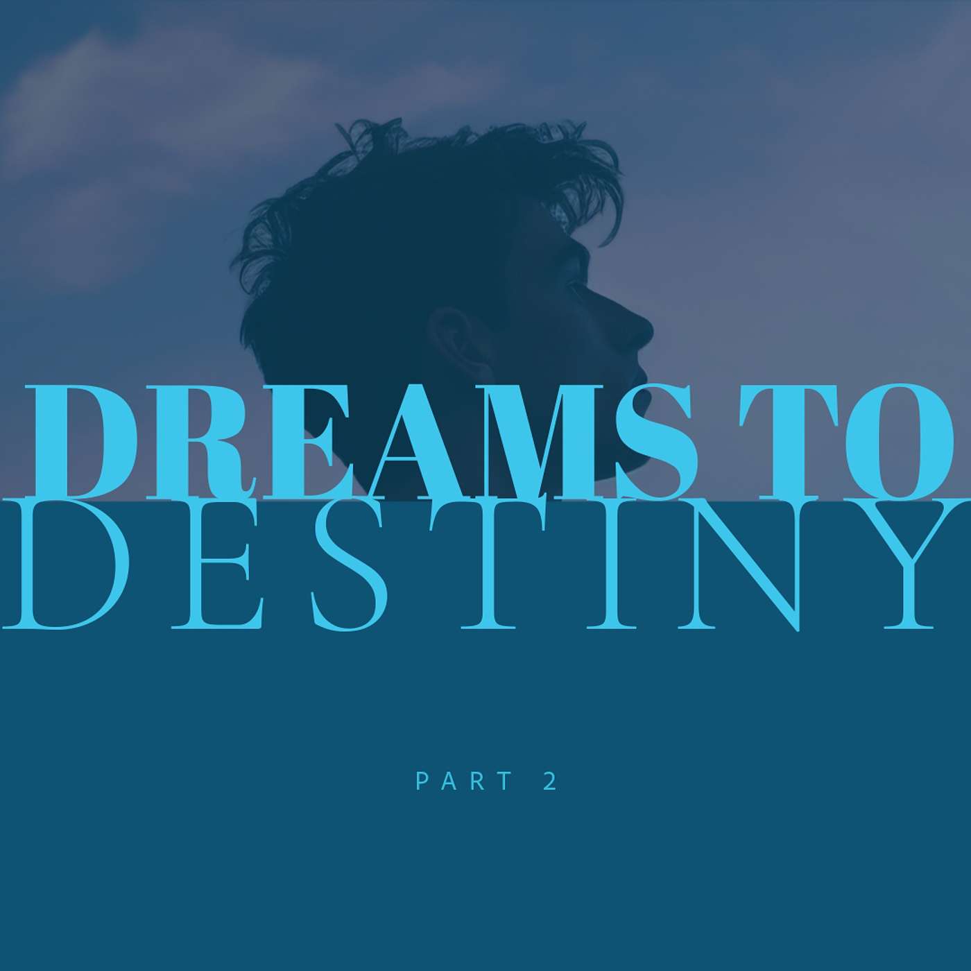 Dreams to Destiny PT2 | WHAT DREAMS WILL DO FOR YOU