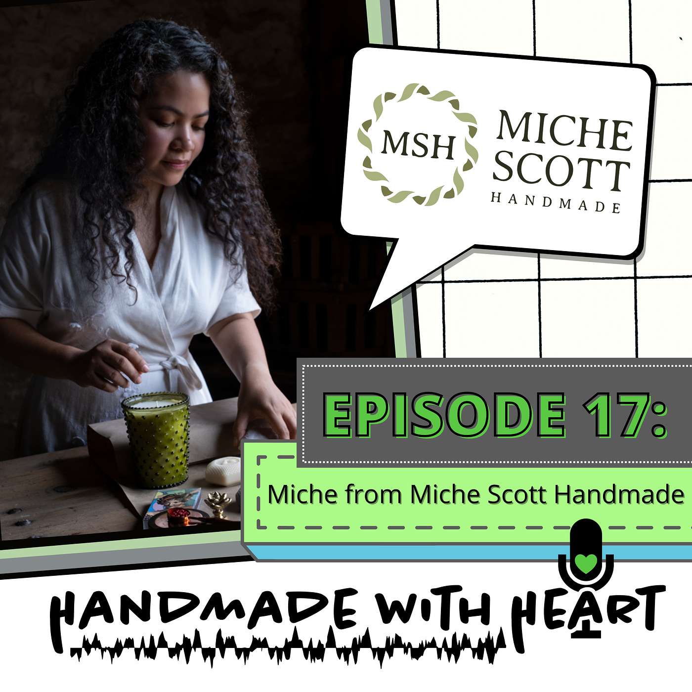 EPISODE 17 - MICHE SCOTT HANDMADE