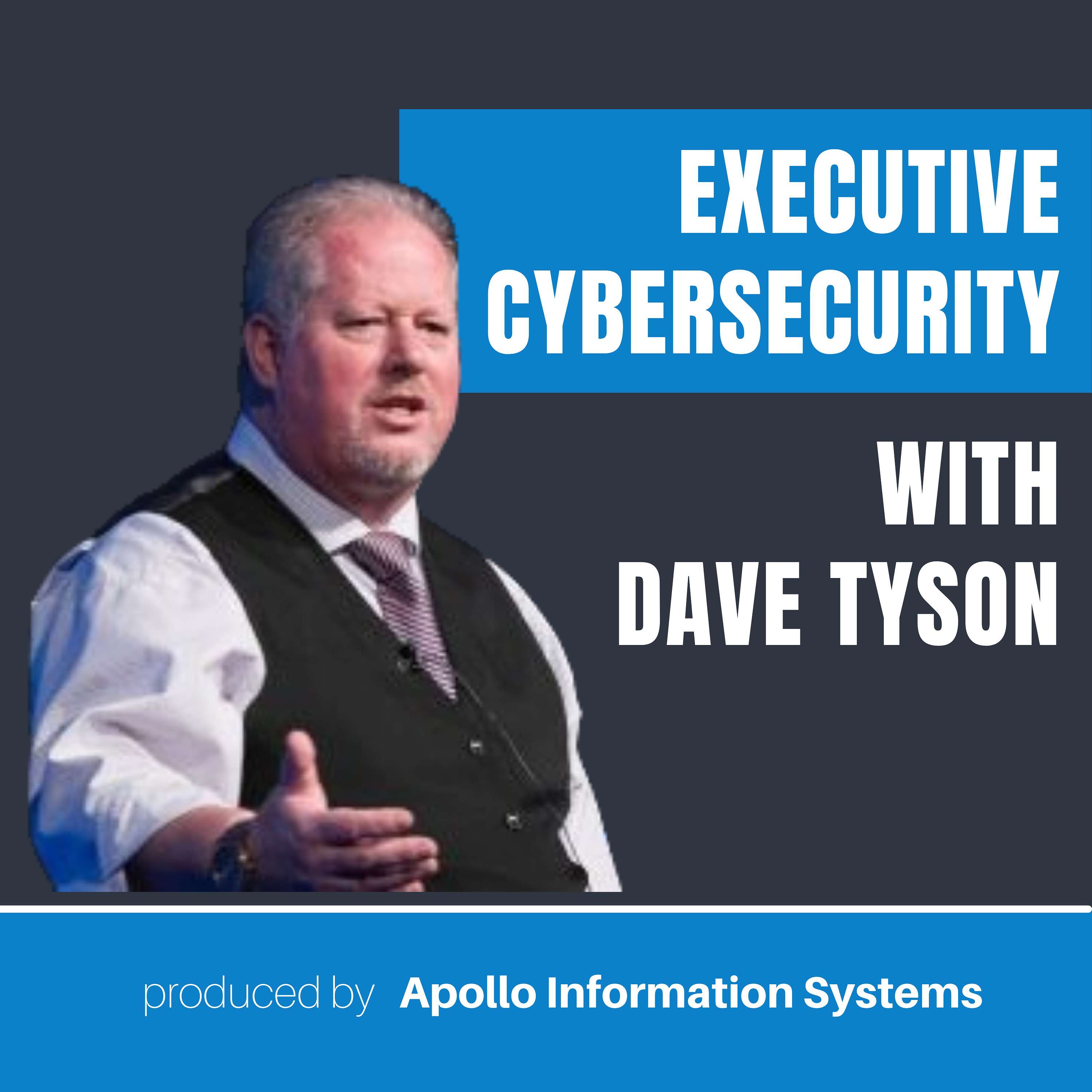 Executive Cybersecurity with Dave Tyson - podcast cover