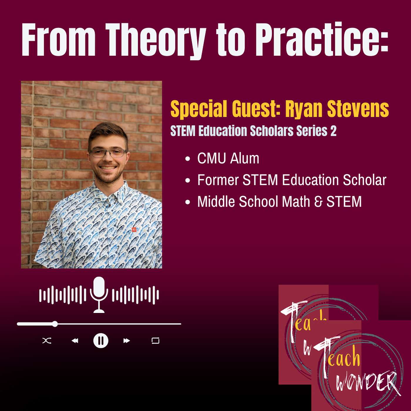 From Theory to Practice: Ryan Stevens (STEM Education Scholar Series 2)