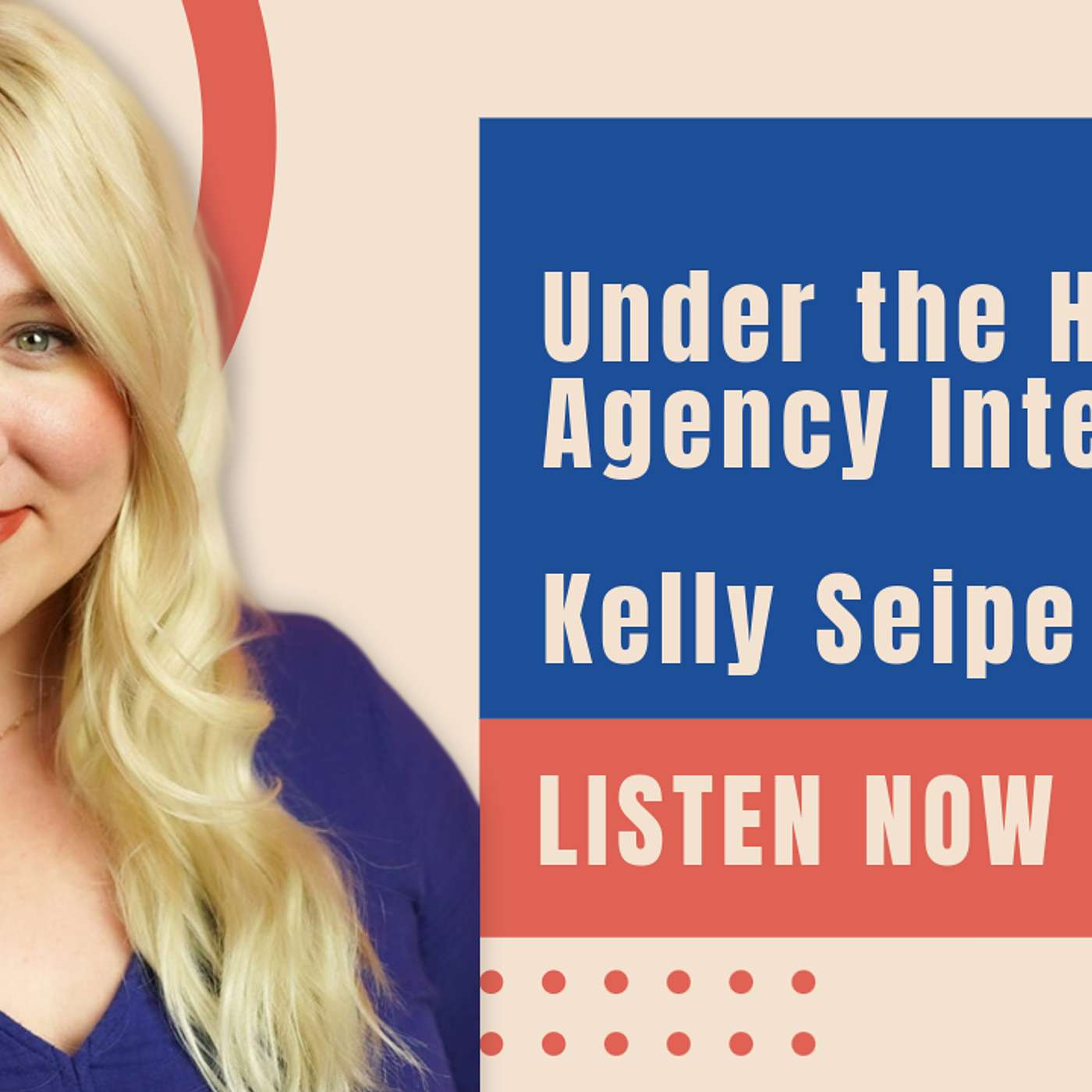 Under the Agency Hood Interview with Kelly Seipe episode artwork