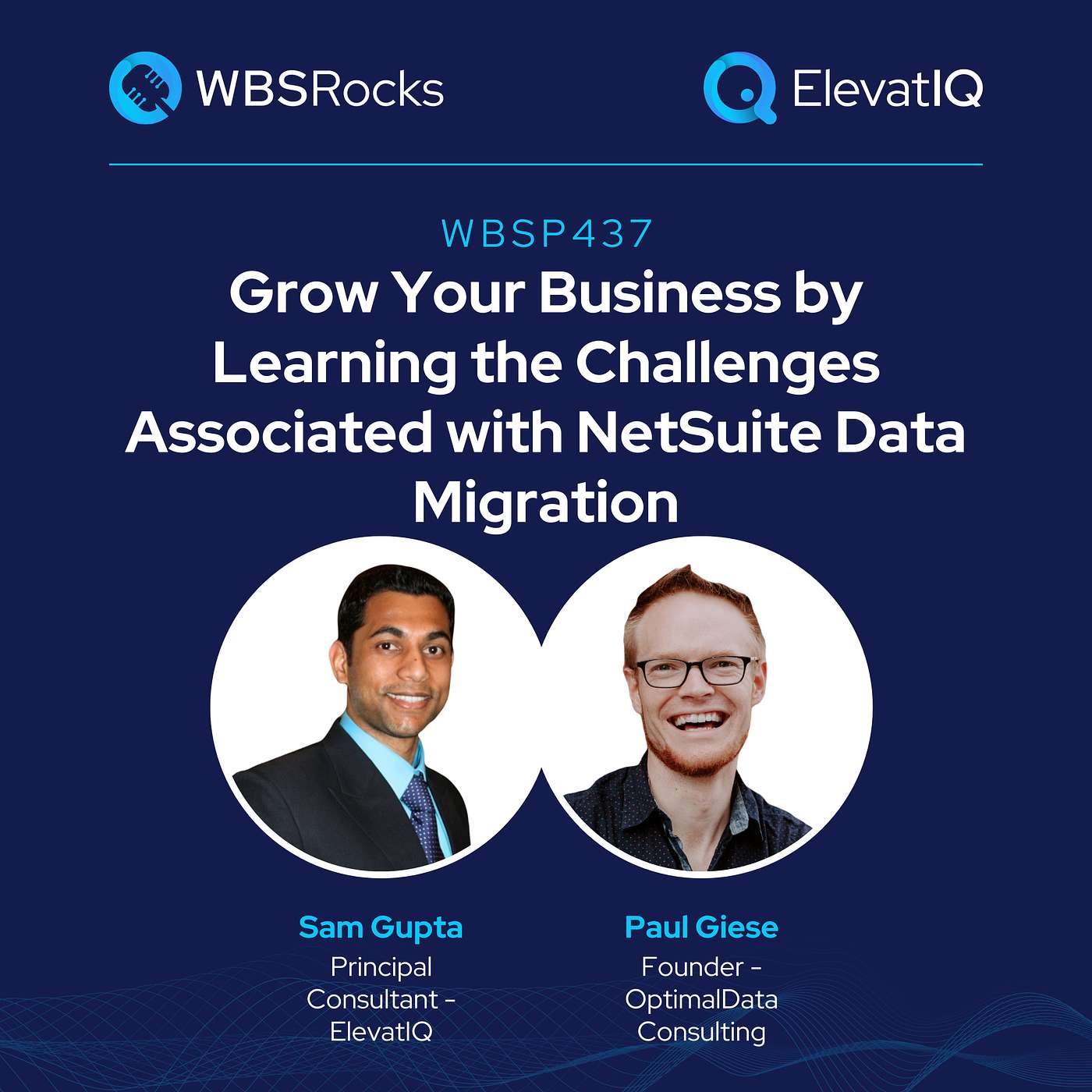 WBSP437: Grow Your Business by Learning the Challenges Associated with NetSuite Data Migration w/ Paul Giese