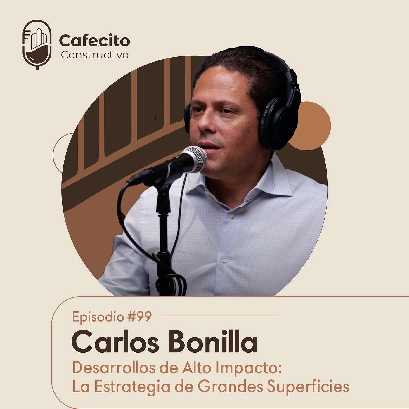 99. Carlos Bonilla: Desarrollos de Alto Impacto, La Estrategia de Grandes Superficies