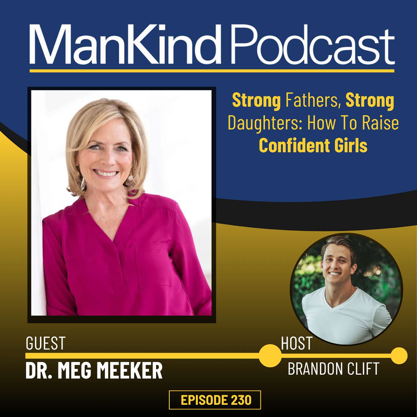 230 - Strong Fathers, Strong Daughters: How To Raise Confident Girls with Dr. Meg Meeker