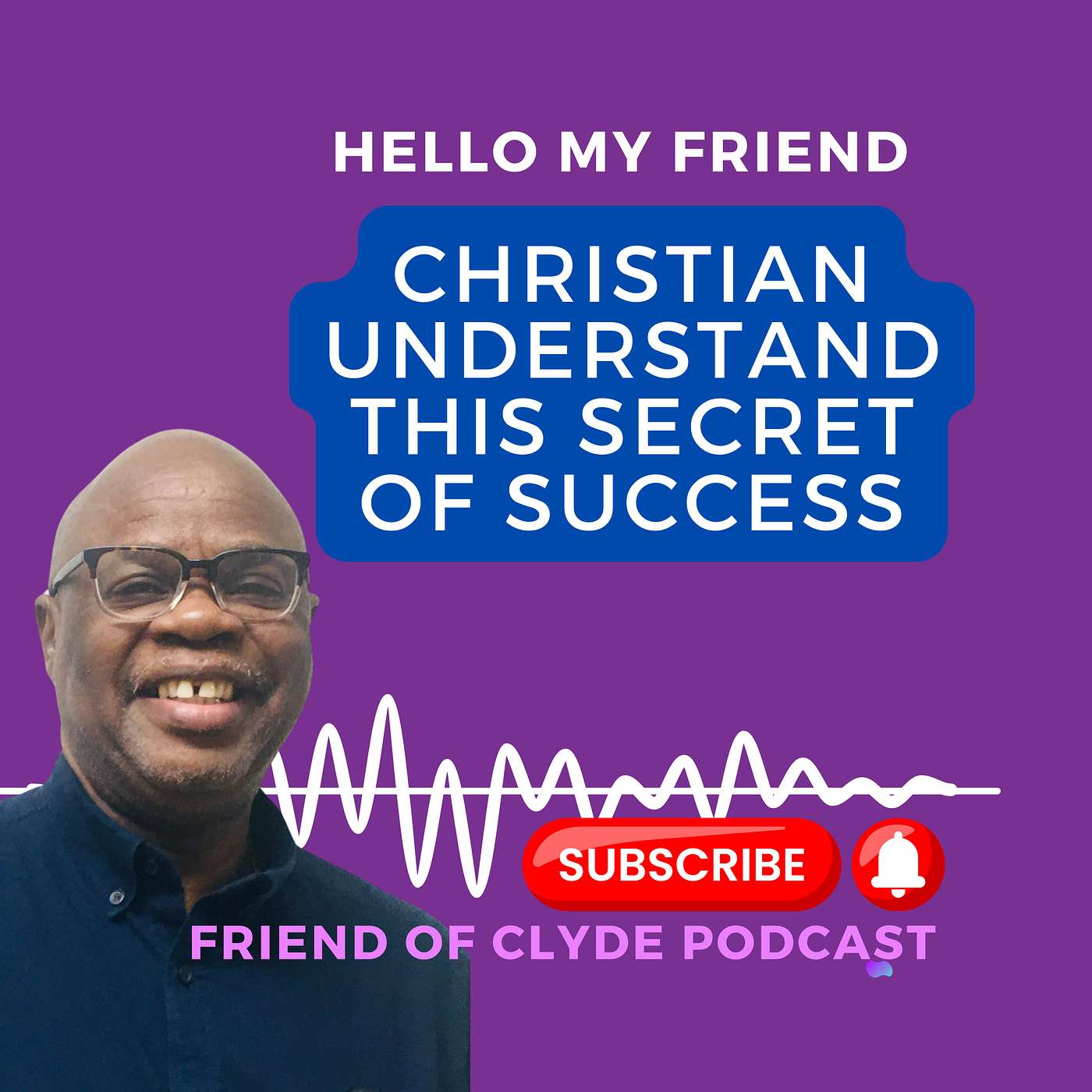 FRIEND of CLYDE Podcast by Pastor Clyde A. Bailey