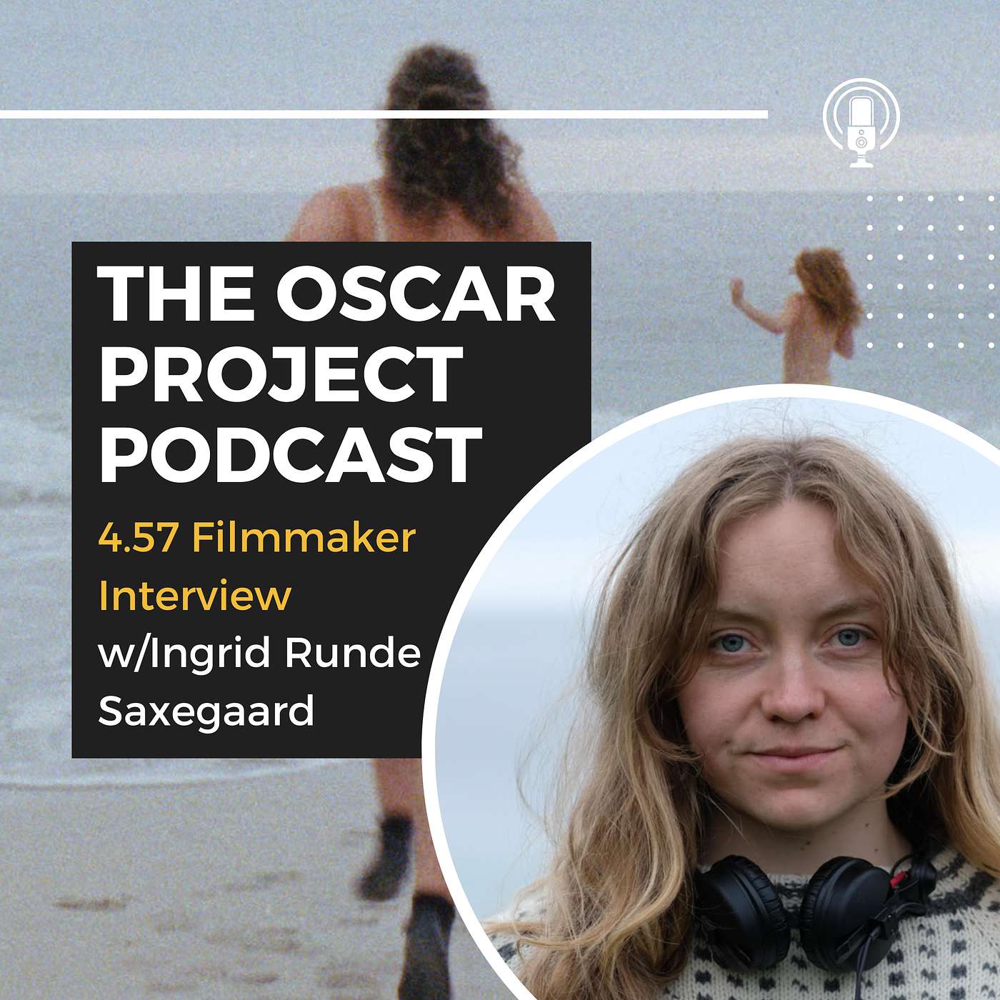 4.57-Filmmaker Interview with Ingrid Runde Saxegaard episode artwork